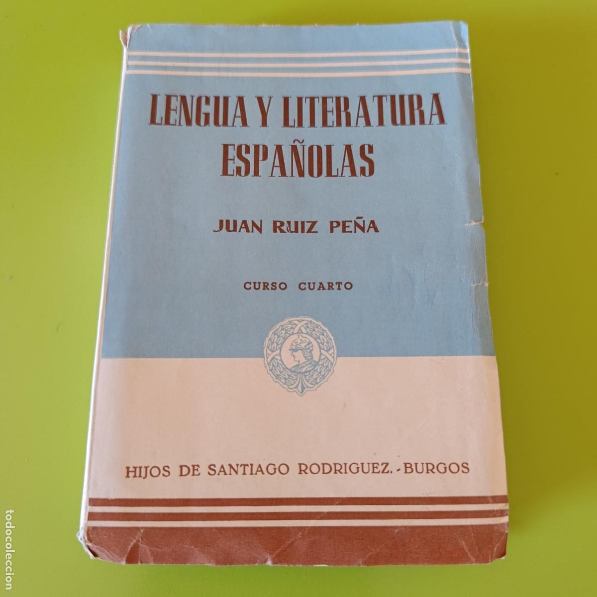 Second hand books: LENGUA Y LITERATURA ESPA&Ntilde;OLAS, CURO CUARTO. JUAN RU&Iacute;Z PE&Ntilde;A, 1954. HIJOS SANTIGAGO RODRIGUEZ