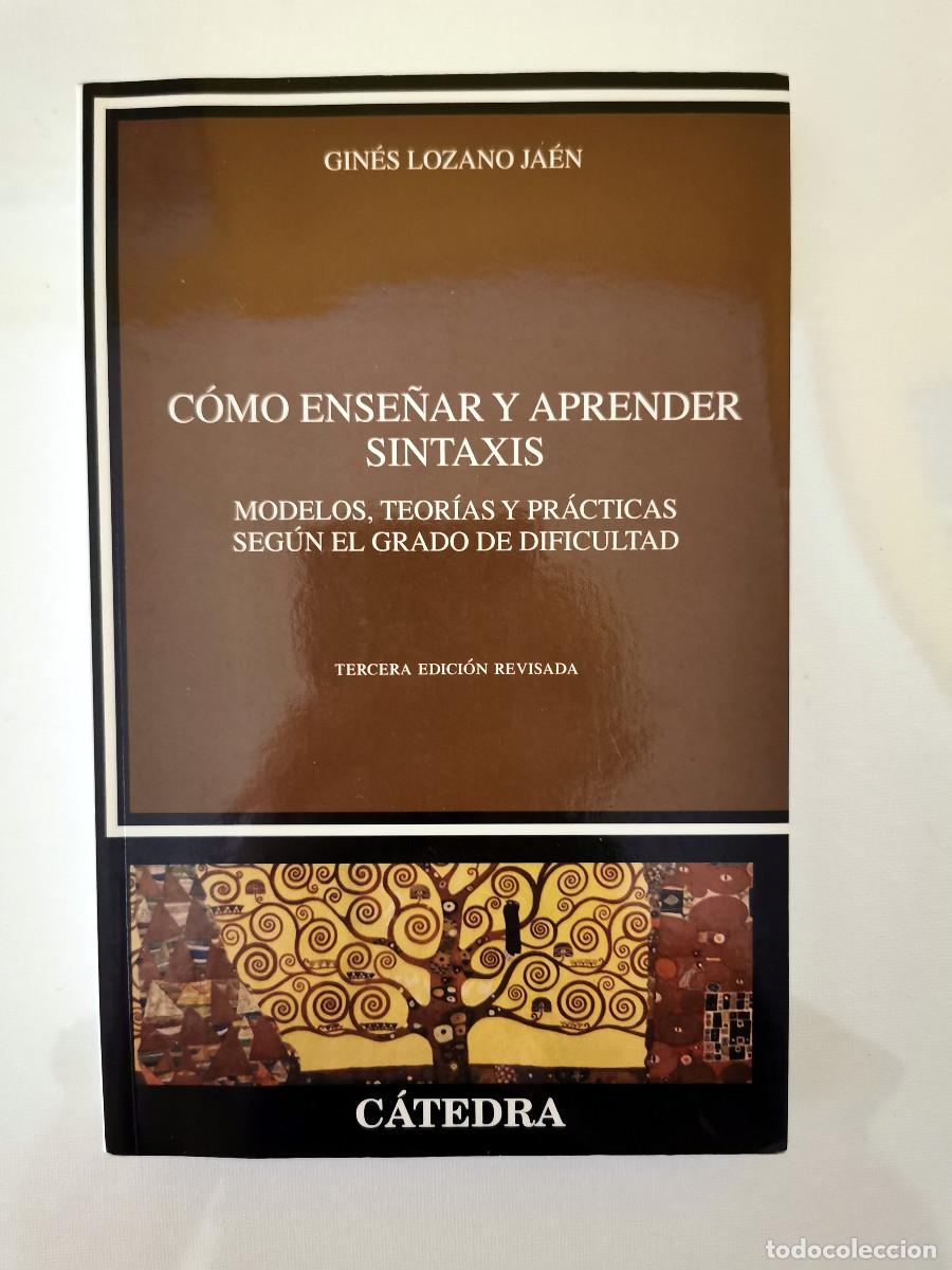 Libros de segunda mano: Como ense&ntilde;ar y aprender s&iacute;ntaxis. Gin&eacute;s Lozano Ja&eacute;n Modelos, teor&iacute;as y pr&aacute;cticas seg&uacute;n el grado de d