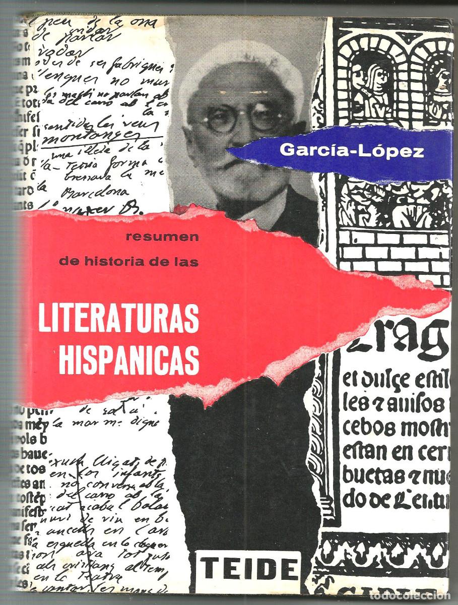 Libros de segunda mano: RESUMEN DE HISTORIA DE LAS *LITERATURAS HISPANICAS* - GARCIA L&Oacute;PEZ - EDIT. TEIDE 1968