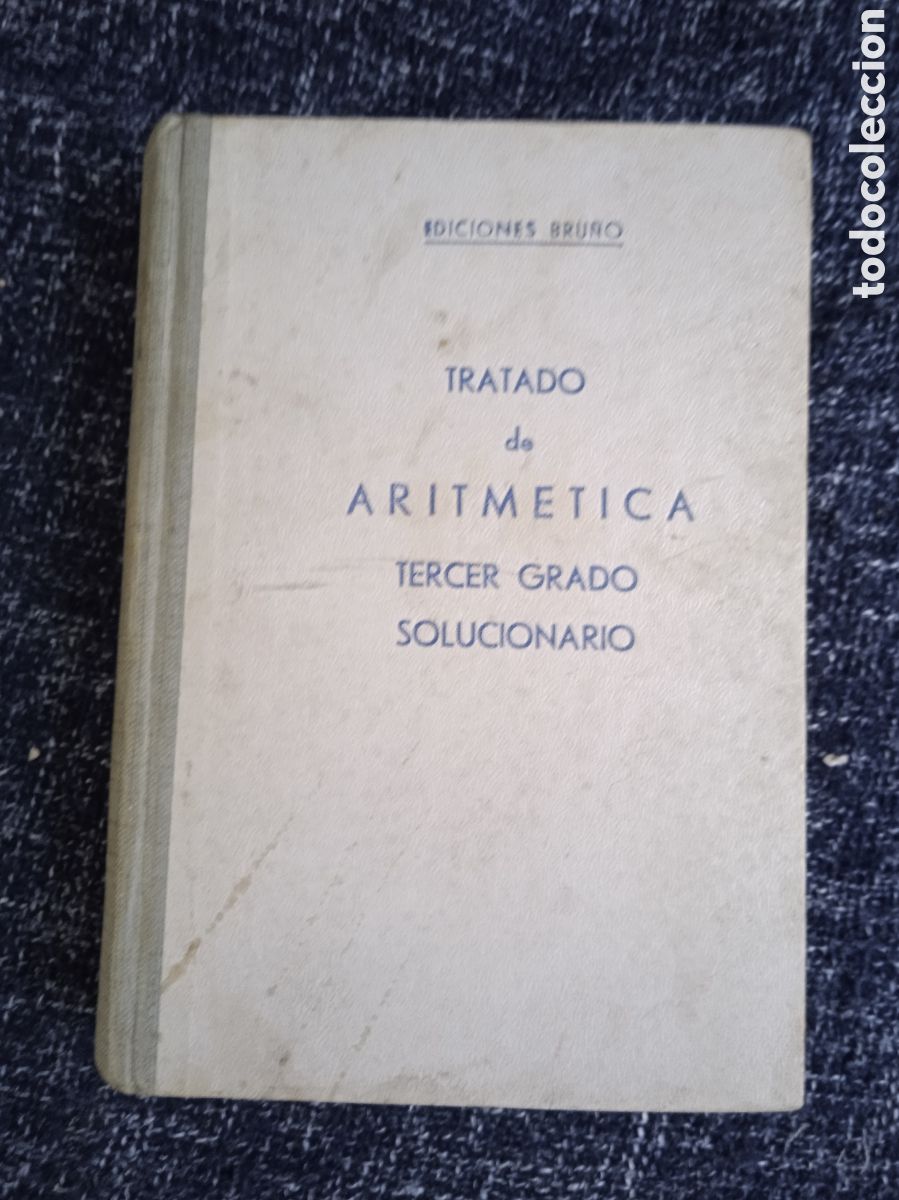 Gebrauchte B&uuml;cher: TRATADO DE ARITM&Eacute;TICA - ANTIGUA DECIMAL - TERCER GRADO. SOLUCIONARIO. 1958. -ED. BRU&Ntilde;O.