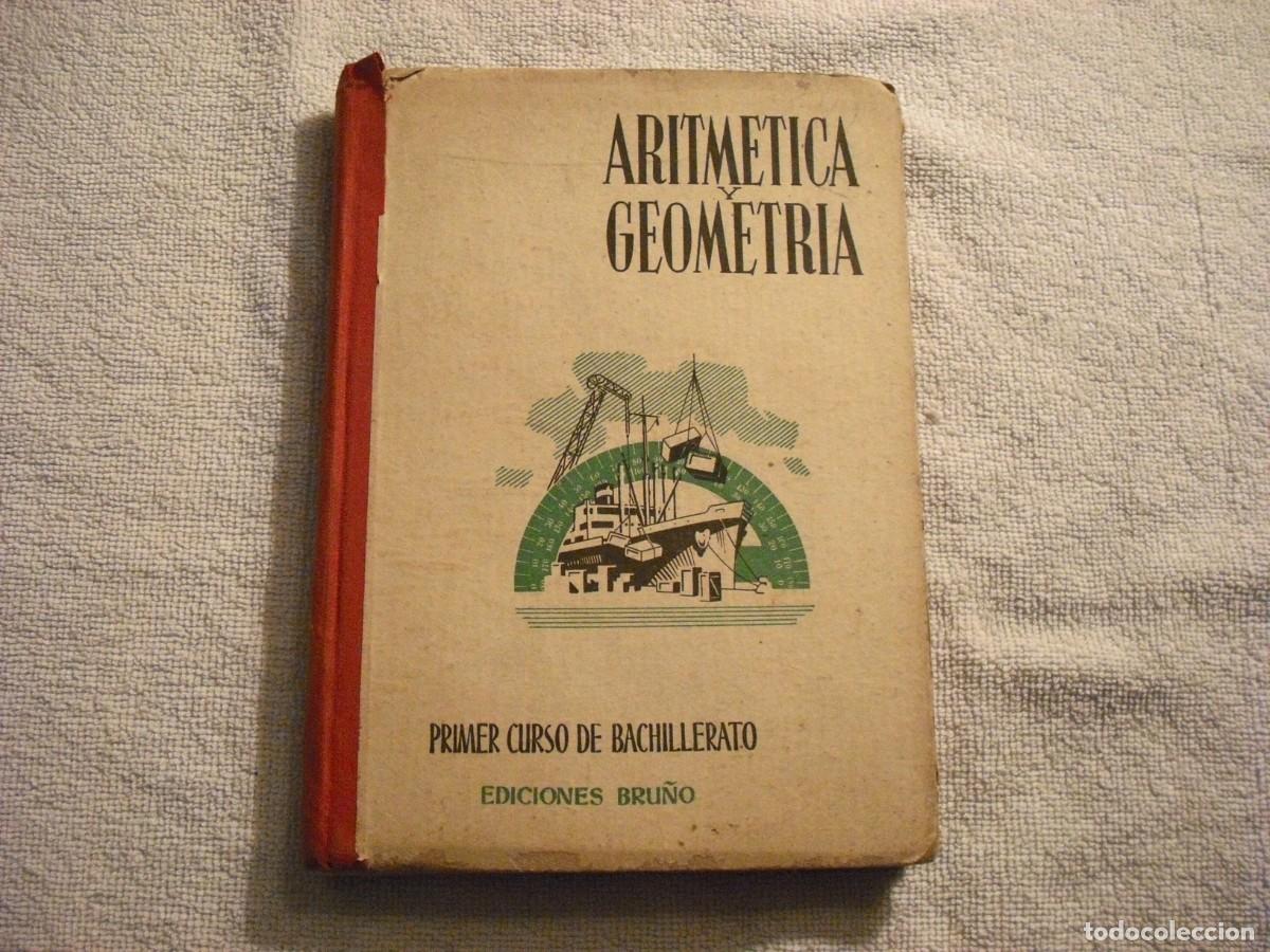 Libri di seconda mano: ARITMETICA Y GEOMETRIA . PRIMER CURSO DE BACHILLERATO ED, BRU&Ntilde;O 1955