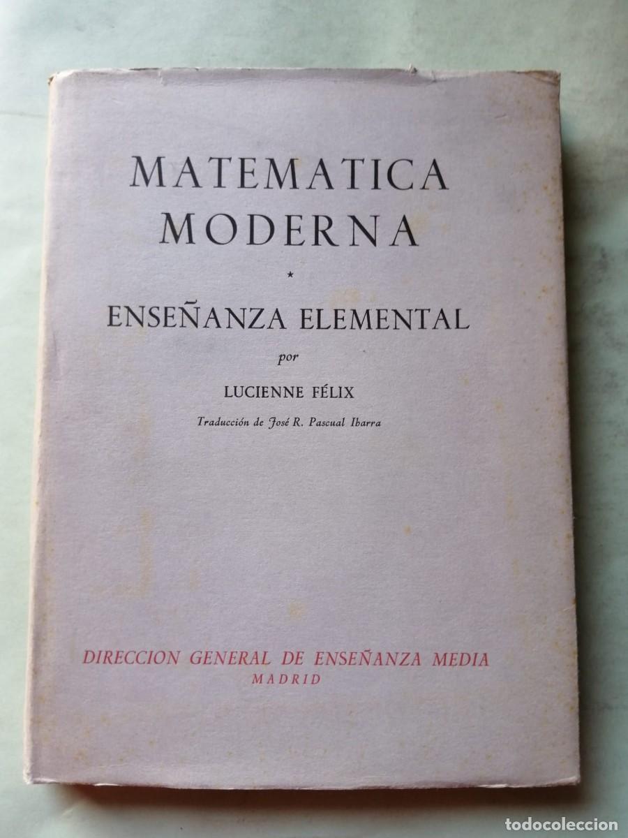 Libros de segunda mano: MATEMATICA MODERNA, ENSE&Ntilde;ANZA ELEMENTAL (LUCIENNE FELIX)