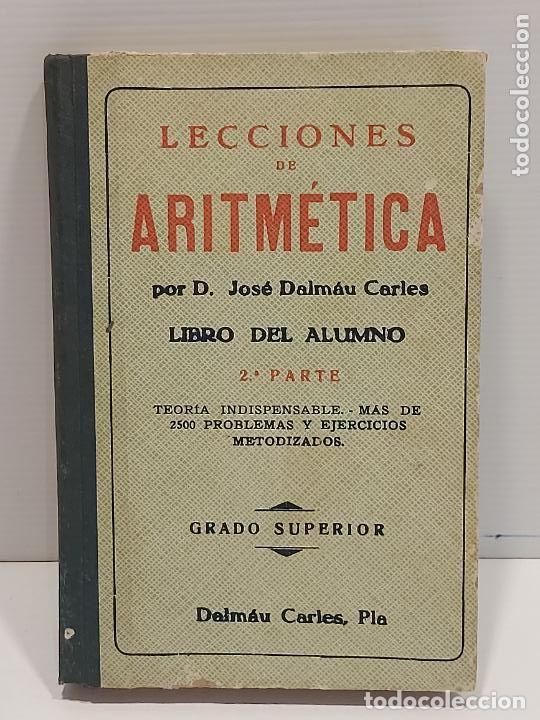 Libros de segunda mano: LECCIONES DE ARITM&Eacute;TICA 2&ordf; PARTE | JOS&Eacute; DALMAU CARLES | 1954 | DALMAU CARLES PLA