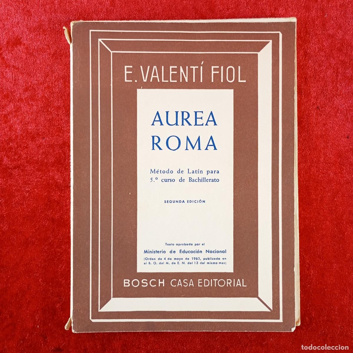 Livros em segunda m&atilde;o: AUREA ROMA - M&Eacute;TODO LAT&Iacute;N 5&ordm; BACHILLERATO - E. VALENT&Iacute; FIOL - BOSCH CASA EDITORIAL - 1963 / 833