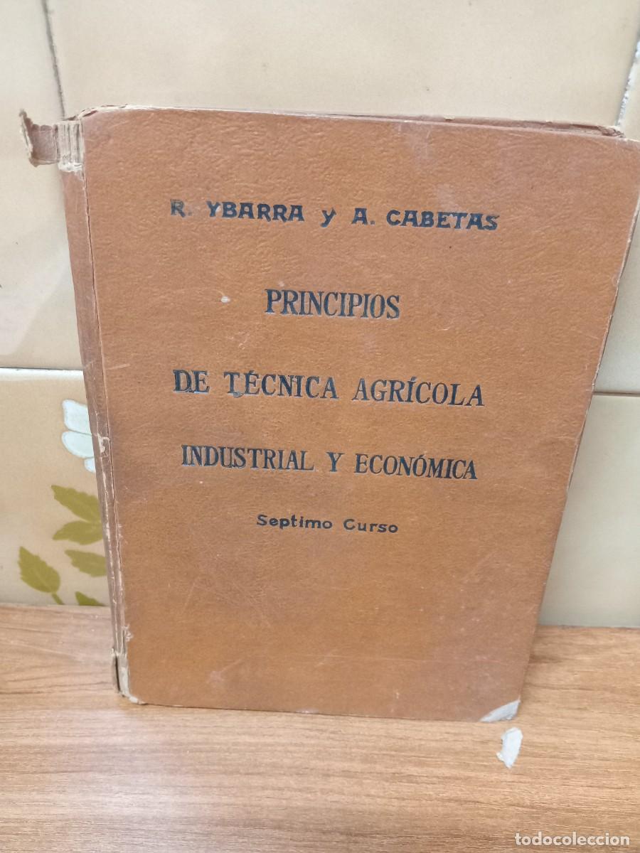 Libri di seconda mano: PRINCIPIOS DE TECNICA AGRICOLA INDUSTRIAL Y ECONOMICA - SEPTIMO CURSO - 1942