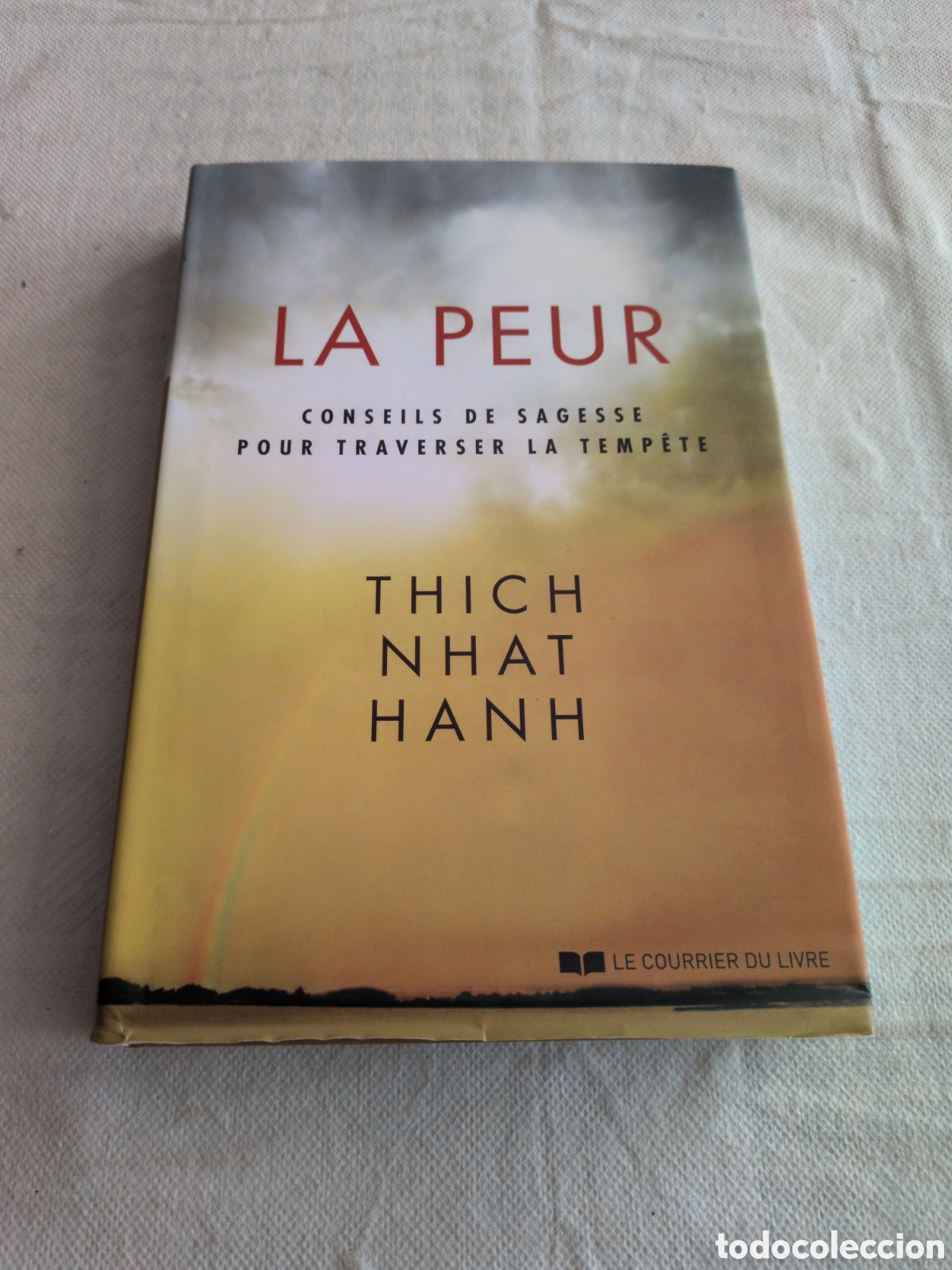 Gebrauchte B&uuml;cher: &rdquo;La peur : Conseils de sagesse pour traverser la temp&ecirc;te&rdquo; de Thich Nhat Hanh. Le Courrier du Livre.