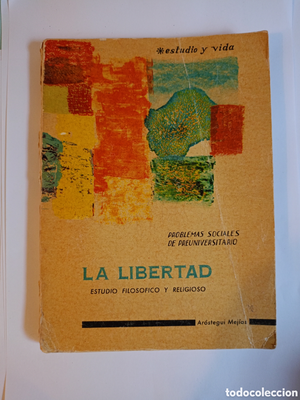 Libri di seconda mano: La Libertad: Estudio Filos&oacute;fico y Religioso&rdquo; de la colecci&oacute;n &rdquo;Estudio y Vida&rdquo;. El autor es Ar&oacute;stegu