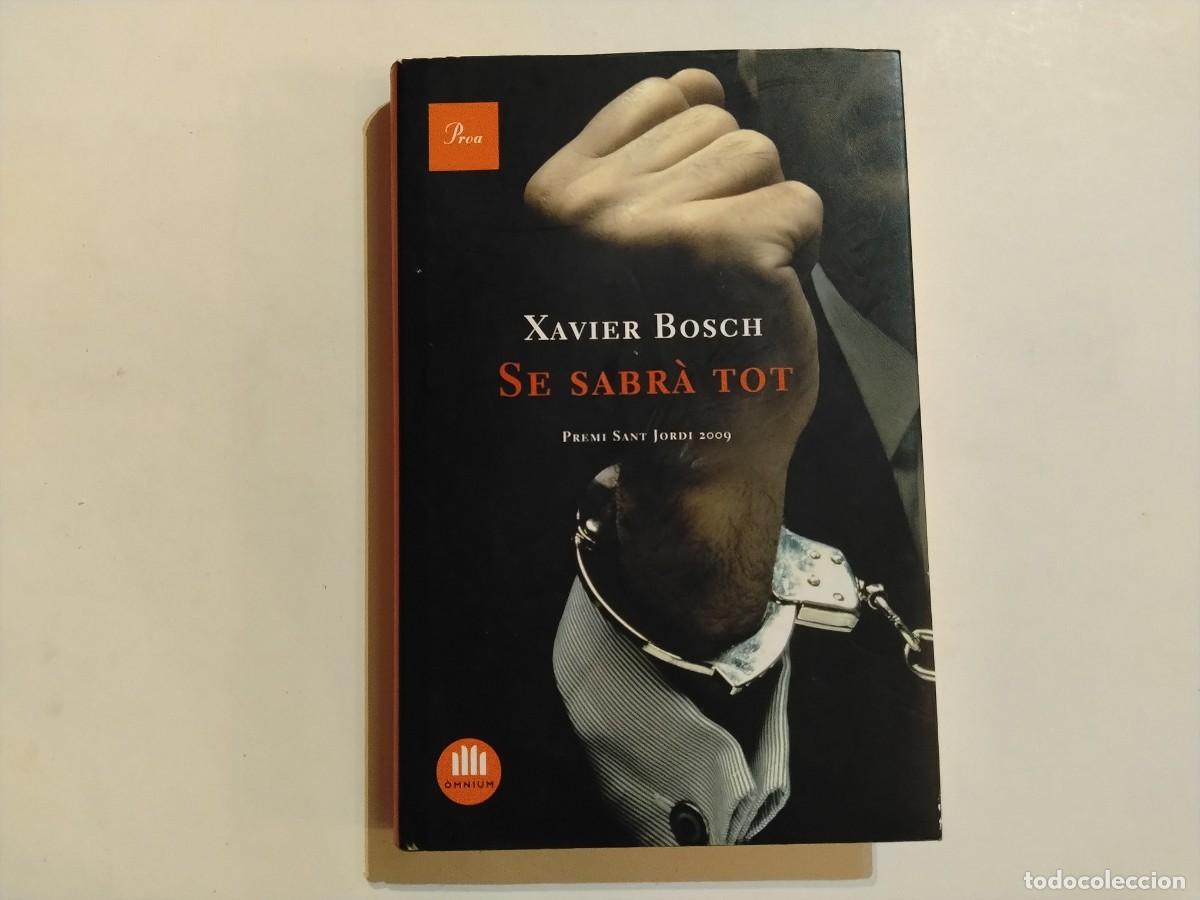 Livres d'occasion: LIBRO NOVELA&rdquo;SE SABR&Agrave; TOT&rdquo;AUTOR CATAL&Aacute;N XAVIER BOSCH.ED.PROA 2009(VER FOTOS)