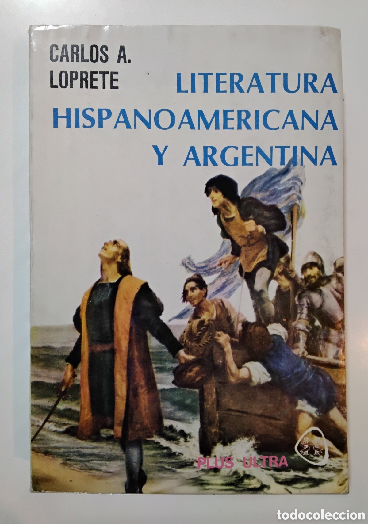 Libros de segunda mano: Carlos A. Loprete &ndash; Literatura hispanoamericana y argentina &ndash; Editorial Plus Ultra &ndash; 1980