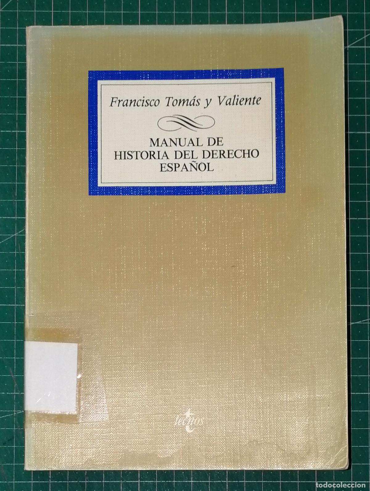 Libros de segunda mano: MANUAL DE HISTORIA DEL DERECHO ESPA&Ntilde;OL (Biblioteca Universitaria) / Francisco Tomas y Valiente