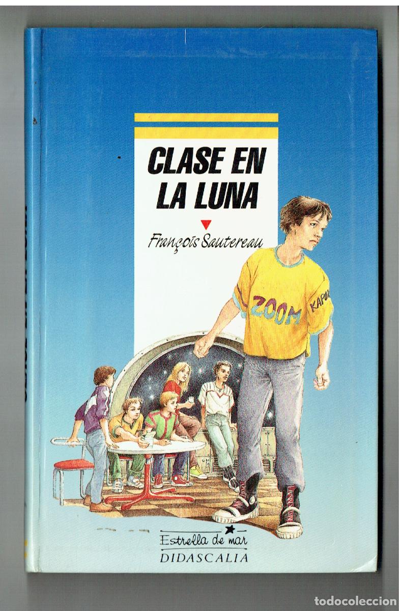 Libros de segunda mano: CLASE EN LA LUNA. FRANCOIS SAUTERAU. CELC. ESTRELLA DE MAR. EDT. DIDAS CALIA, 1989.(Z34.1)