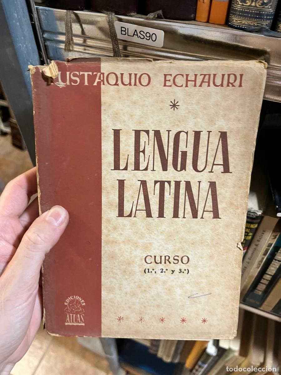 Libros de segunda mano: BLAS90 &ndash; Lengua latina. Curso (1.&ordm;, 2.&ordm; y 3.&ordm;) &mdash; Eustaquio Echauri. Ediciones Atlas.