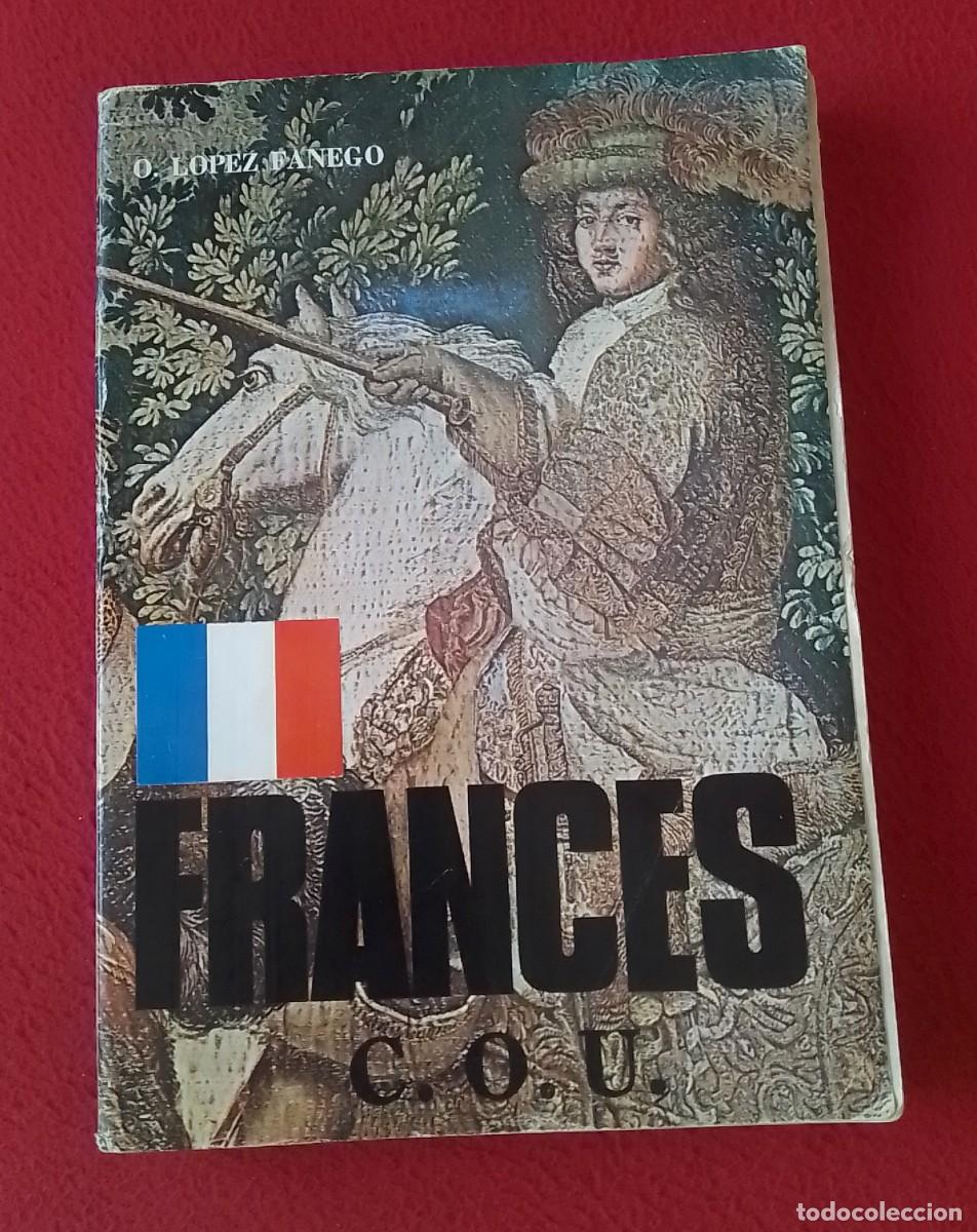 Libros de segunda mano: ANTIGUO LIBRO DE TEXTO O. L&Oacute;PEZ FANEGO FRANC&Eacute;S COU..A&Ntilde;O 1976, 196 P&Aacute;GINAS, VER FOTOS Y DESCRIPCI&Oacute;N..