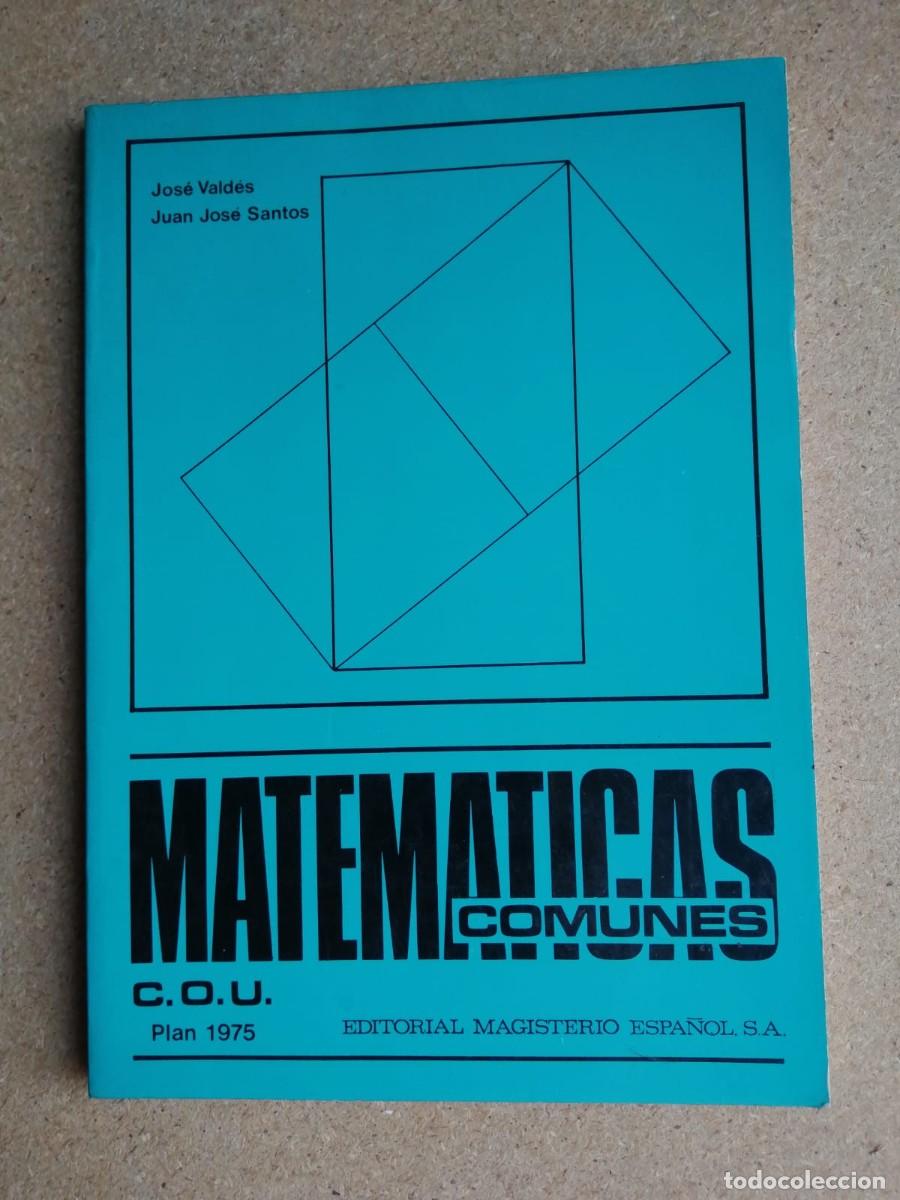 Libros de segunda mano: MATEMATICAS COMUNES (COU) PLAN 1975 (JOSE VALDES - JUAN JOSE SANTOS)