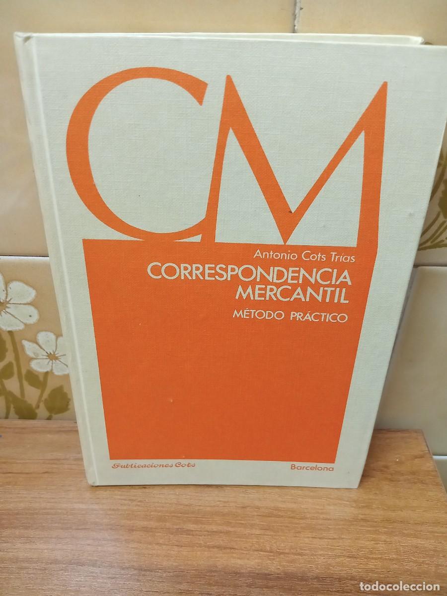 Libros de segunda mano: CORRESPONDENCIA MERCANTIL - METODO PRACTICO - ANTONIO COTS - 1978