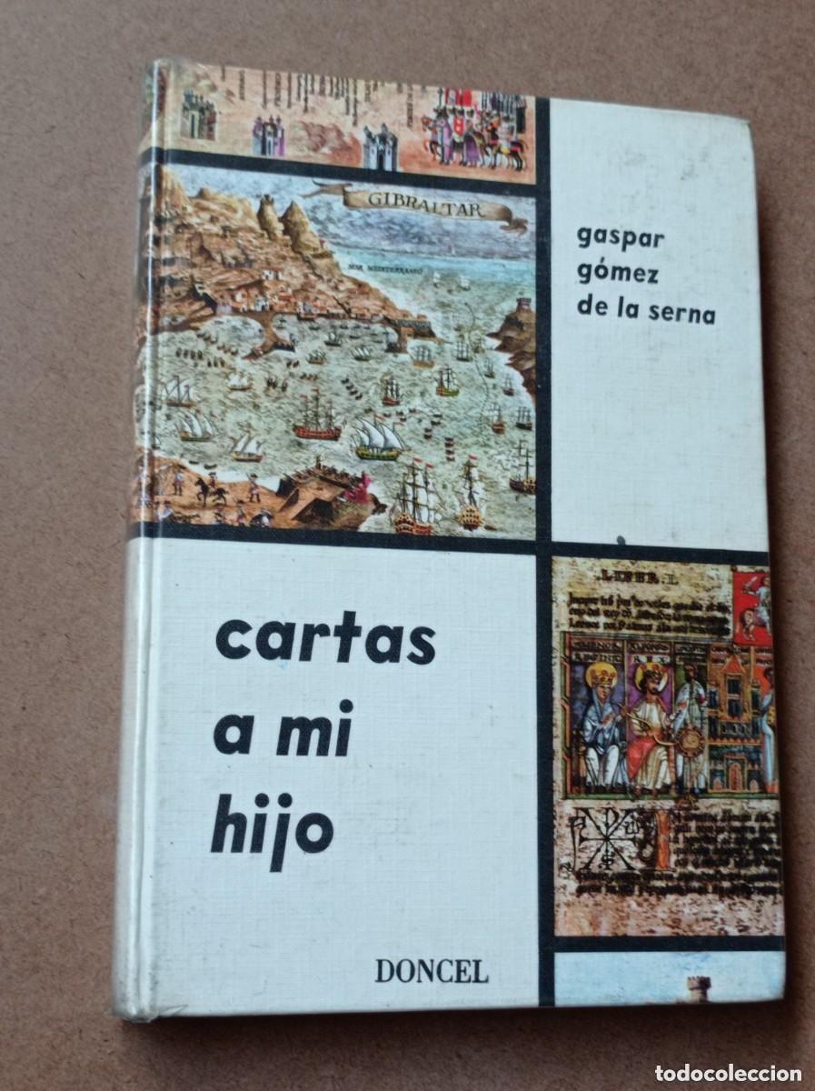 Libros de segunda mano: CARTAS A MI HIJO. Gaspar G&Oacute;MEZ DE LA SERNA. CELEDONIO PERELL&Oacute;N. Doncel, 1967. HISTORIA, LITERATURA +