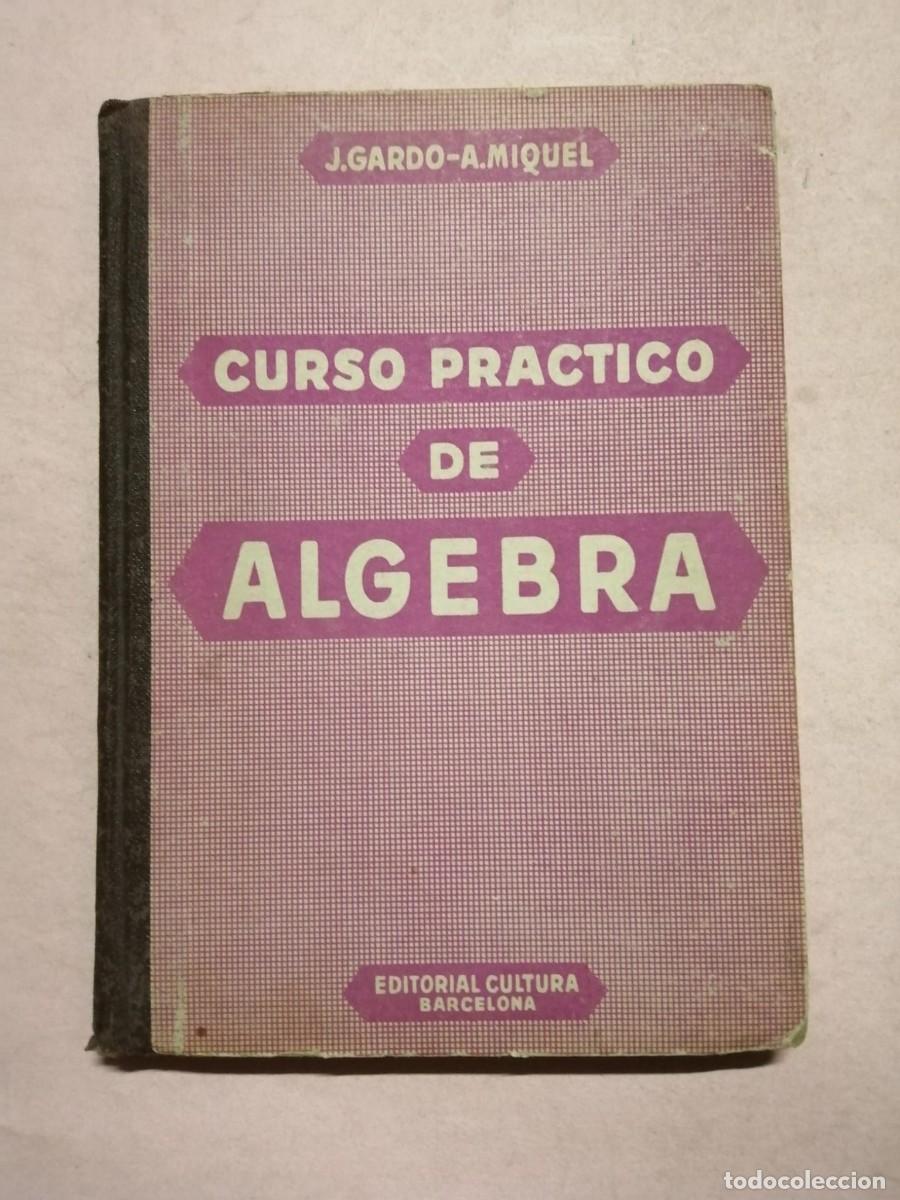 Libros de segunda mano: CURSO PRACTICO DE ALGEBRA (J. GARDO - A. MIQUEL) EDICION 1950