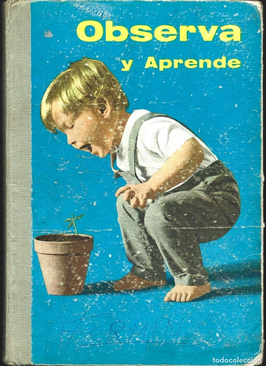 Libros de segunda mano: OBSERVA Y APRENDE (UNA INICIACI&Oacute;N A LAS CIENCIAS DE OBSERVACI&Oacute;N), por P. Legorburu Igartua. (1965)
