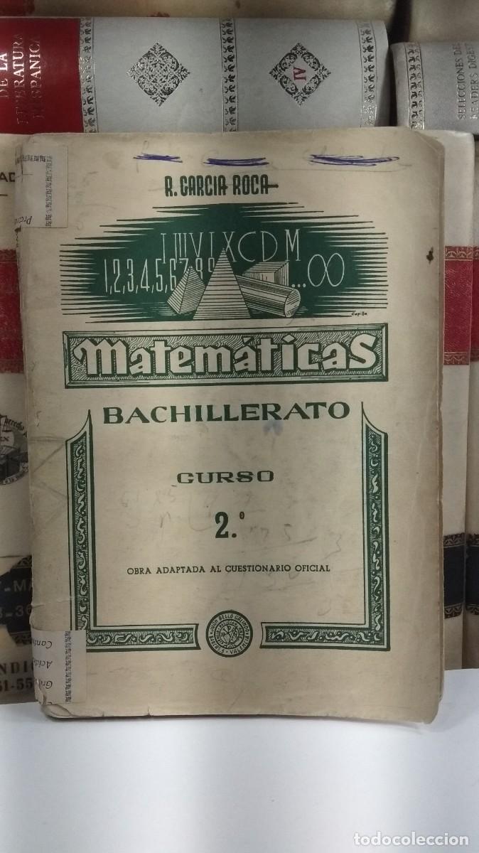 Libri di seconda mano: MATEM&Aacute;TICAS CURSO 2&ordm;. BACHILLERATO. R. GARC&Iacute;A ROCA. Edita Juan Bello Galindo. Valencia 1954.