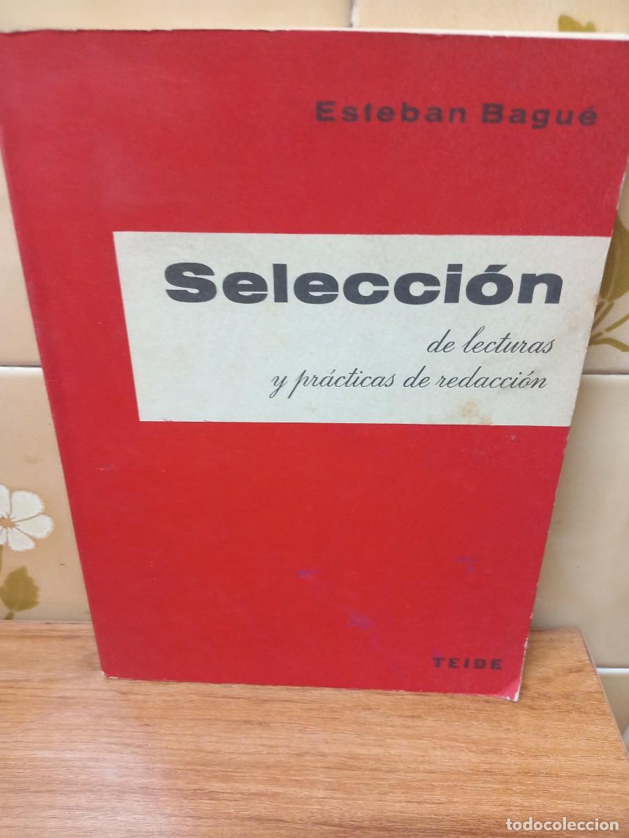 Libros de segunda mano: SELECCION DE LECTURAS Y PRACTICAS DE REDACCION - ESTEBAN BAGUE - TEIDE - 1963