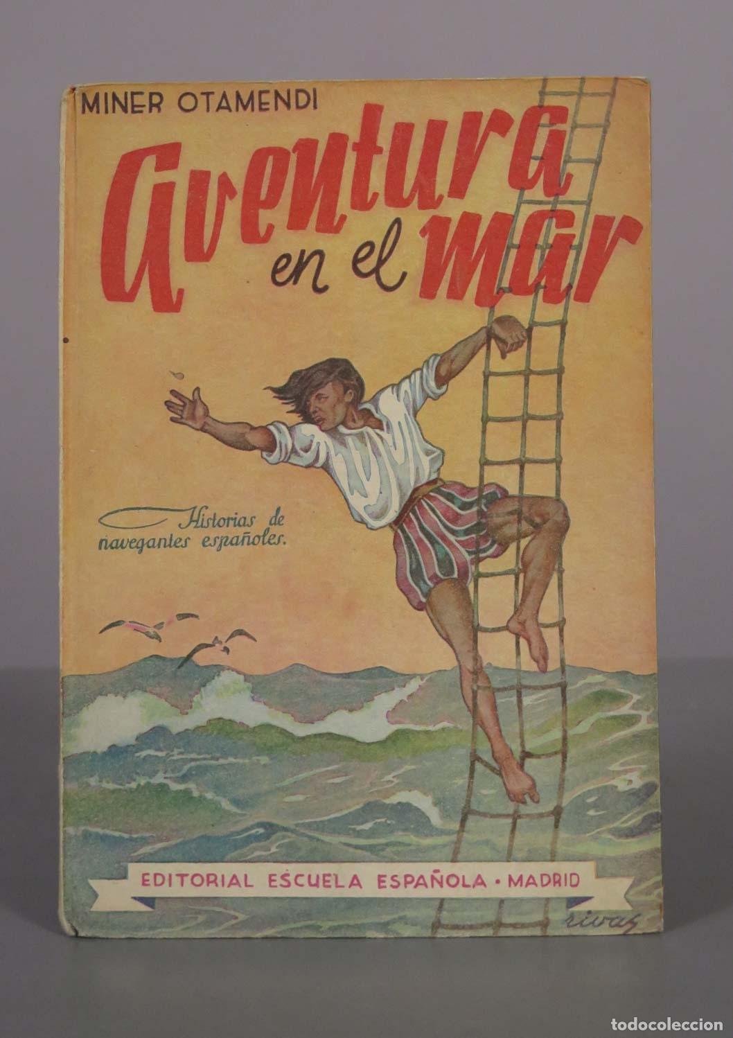 Libros de segunda mano: Aventura en el Mar: Historias de navegantes espa&ntilde;oles - Miner Otamendi - Editorial Escuela Espa&ntilde;ola