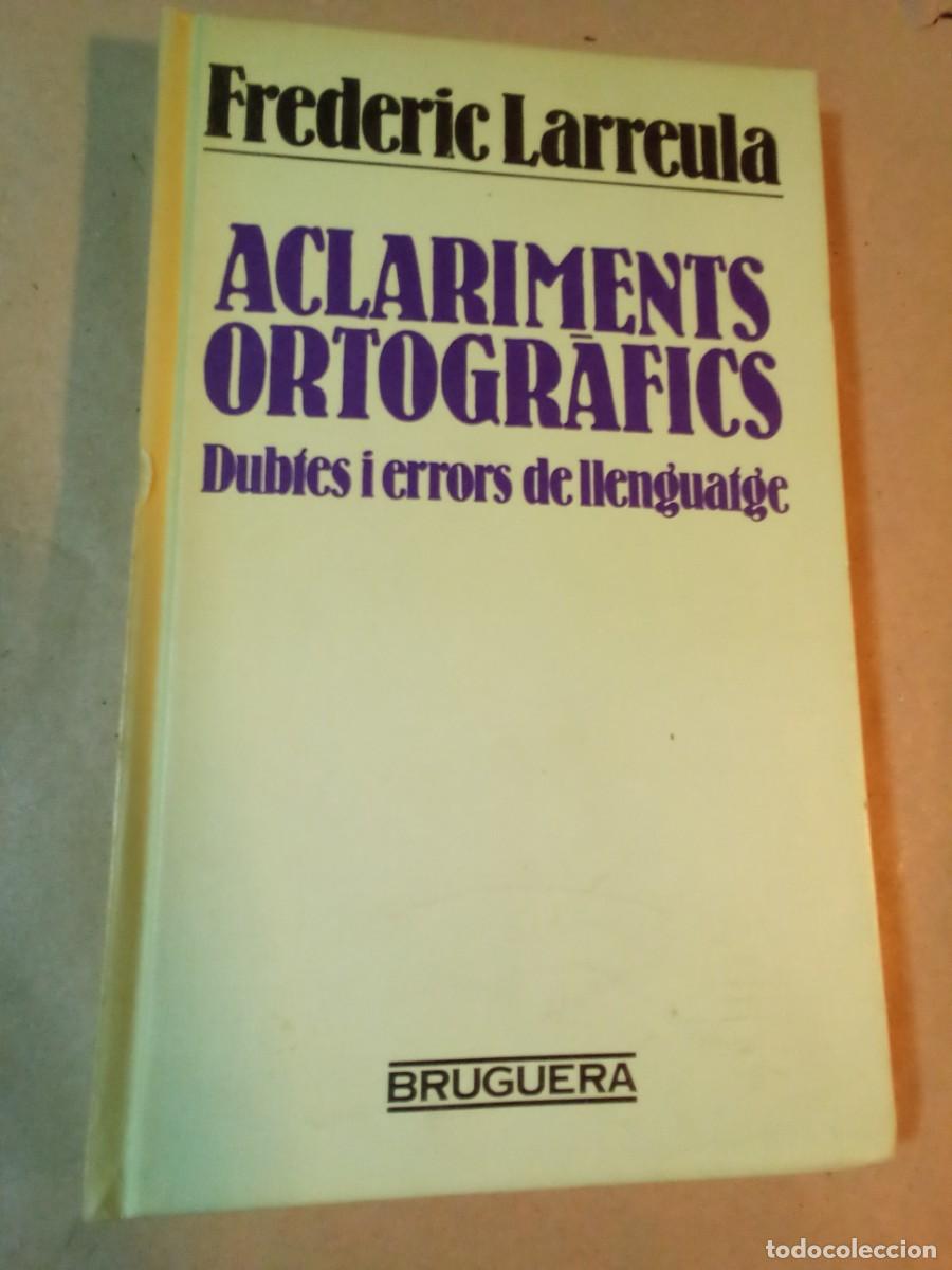 Libros de segunda mano: ACLARIMENTS ORTOGRAFICS DE FREDERIC LARREULA - Foto 1