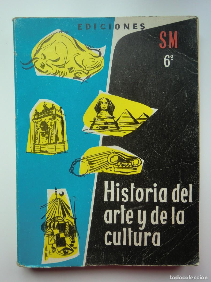Libros de segunda mano: Libro HISTORIA DEL ARTE Y DE LA CULTURA, 6&ordm; A&Ntilde;O Bachillerato Superior (1966) de SM + PROGRAMA