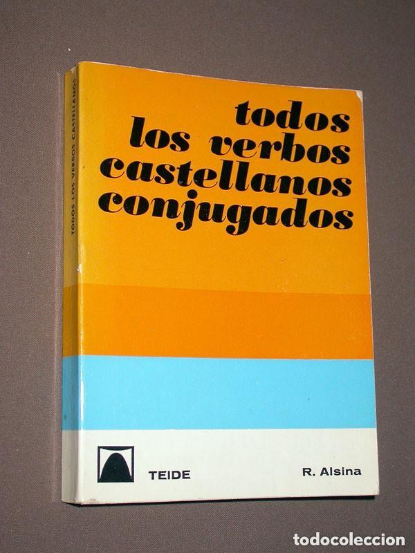 Libros de segunda mano: TODOS LOS VERBOS CASTELLANOS CONJUGADOS. Ram&oacute;n ALSINA. Teide, 1981. VER ++++