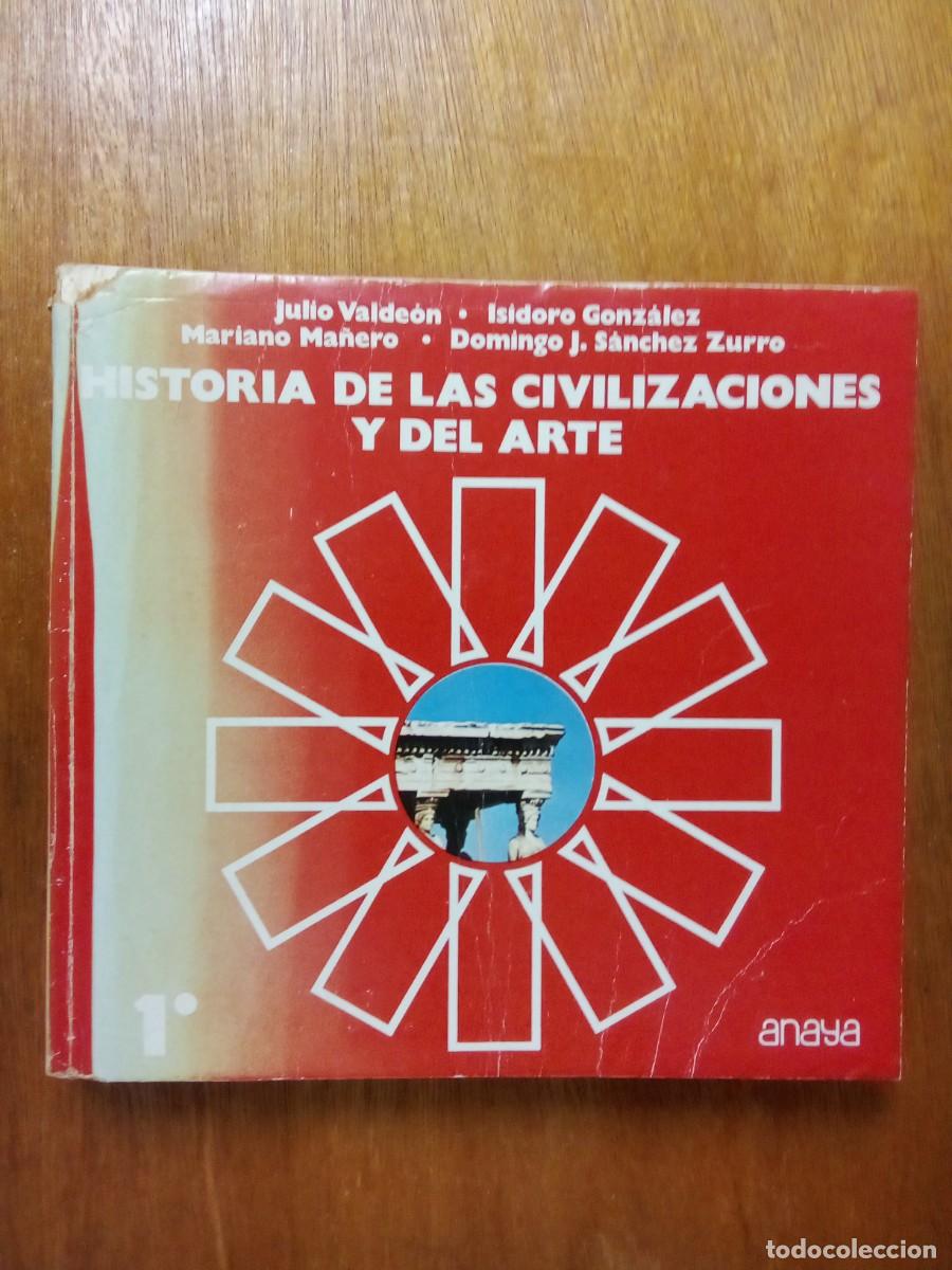 Libros de segunda mano: HISTORIA DE LAS CIVILIZACIONES Y DEL ARTE, ANAYA, 1&ordm;, JULIO VALDEON