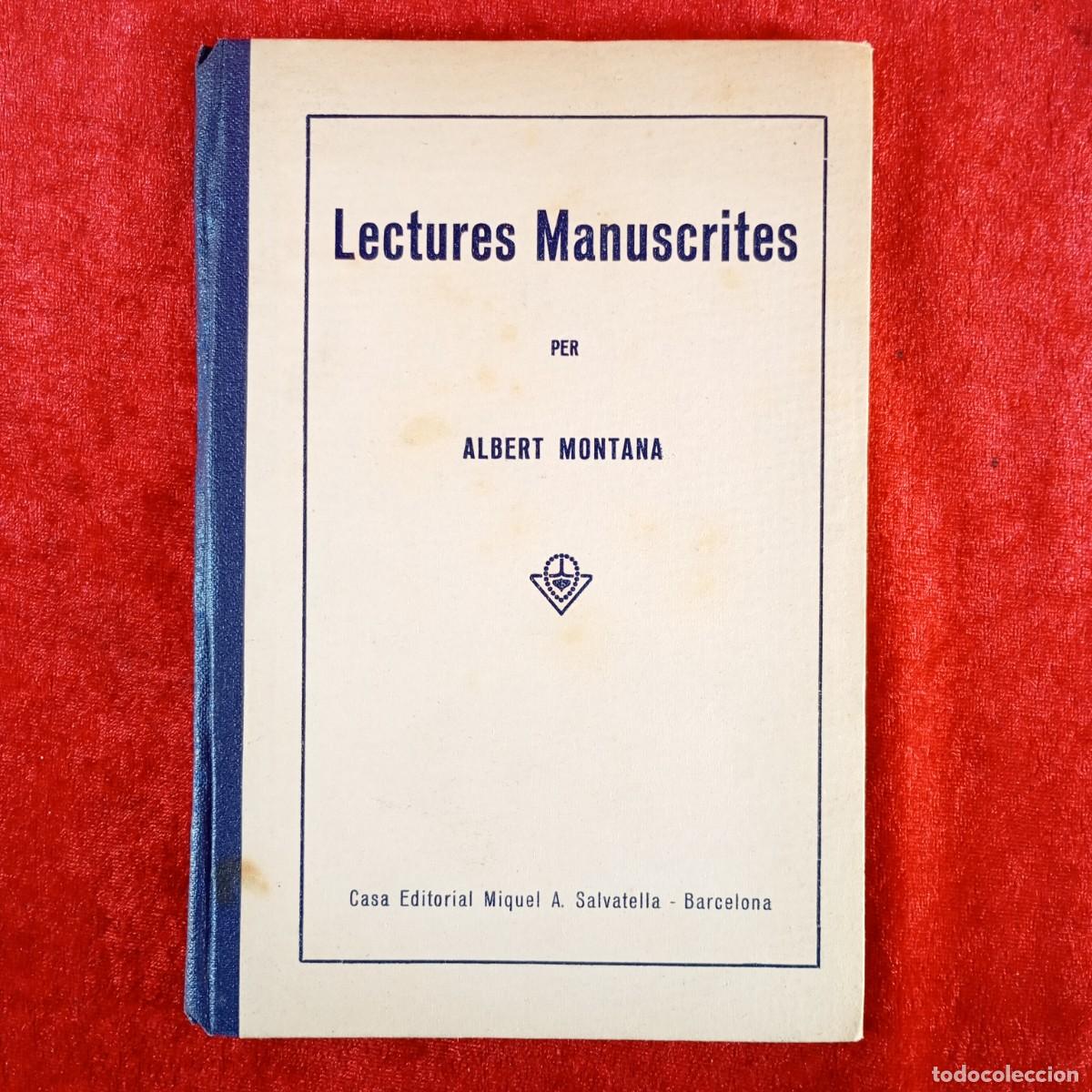 Libros de segunda mano: LECTURES MANUSCRITES - ALBERT MONTANA - CASA EDITORIAL MOQUEL A. SALVATELLA - 1937 / 1992