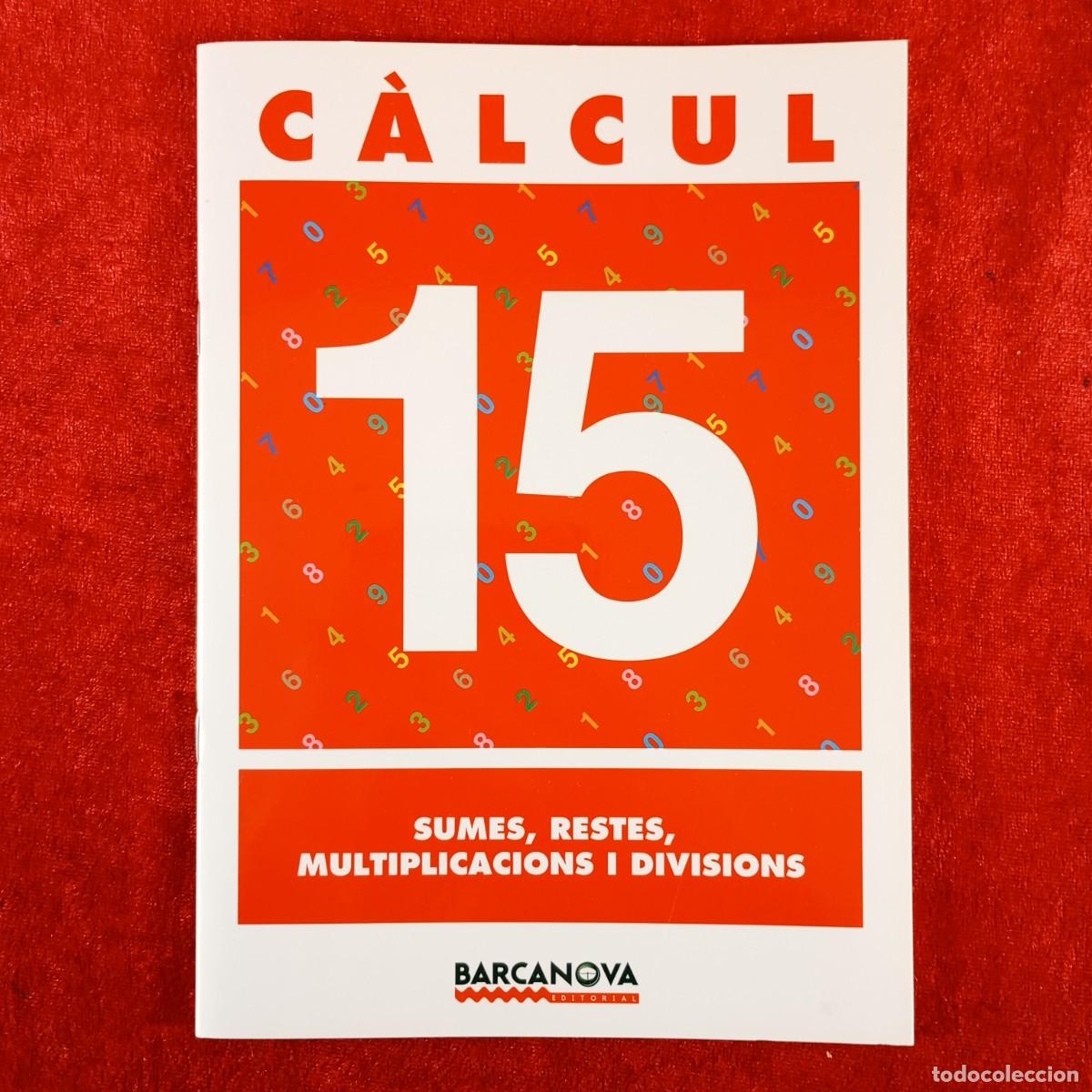 Libros de segunda mano: C&Agrave;LCUL 15 - SUMES, RESTES, MULTIPLICACIONS I DIVISIONS - BARCANOVA EDITORIAL - 2003 / 2010