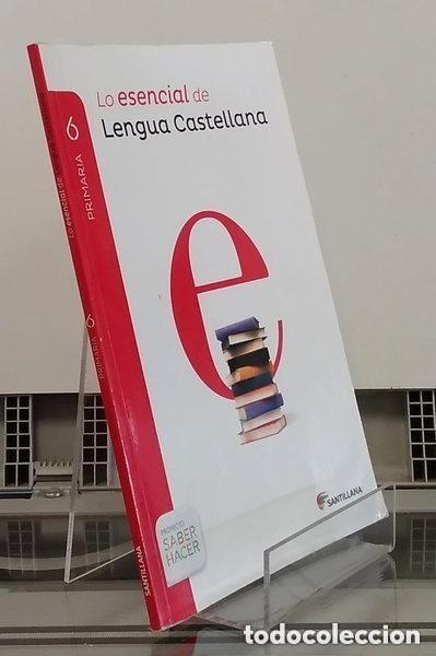 Libros de segunda mano: Lo esencial de Lengua Castellana 6 primaria Santillana. Saber Hacer.