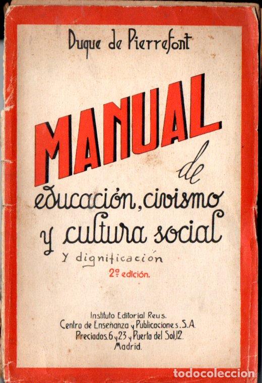 Libros de segunda mano: DUQYE DE PIERREFONT : MANULA DE EDUCACI&Oacute;N, CIVISMO Y CULTURA SOCIAL (1939)