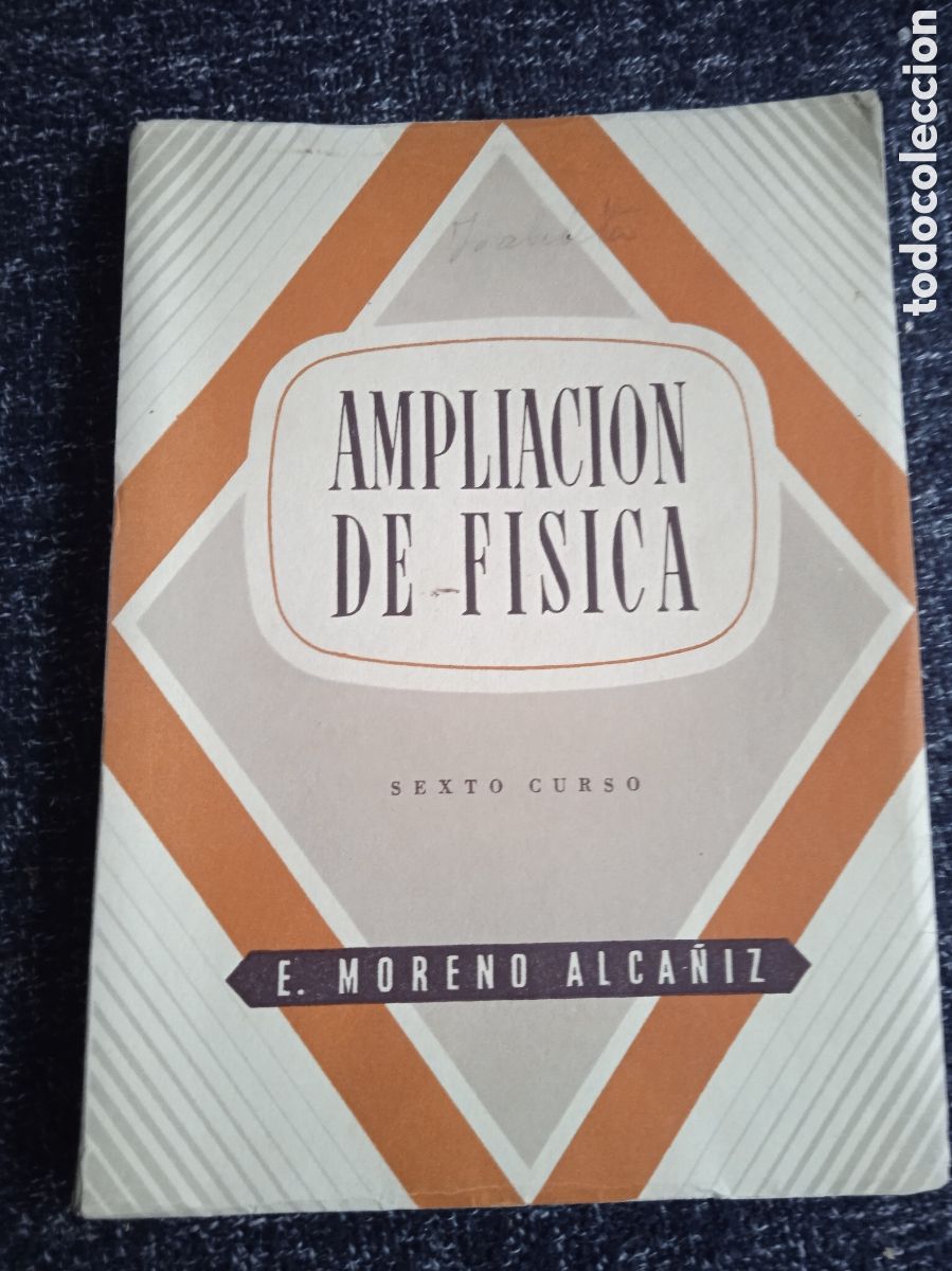 Libros de segunda mano: Ampliaci&oacute;n de F&iacute;sica. / E. Moreno Alca&ntilde;iz - Sexto Curso.