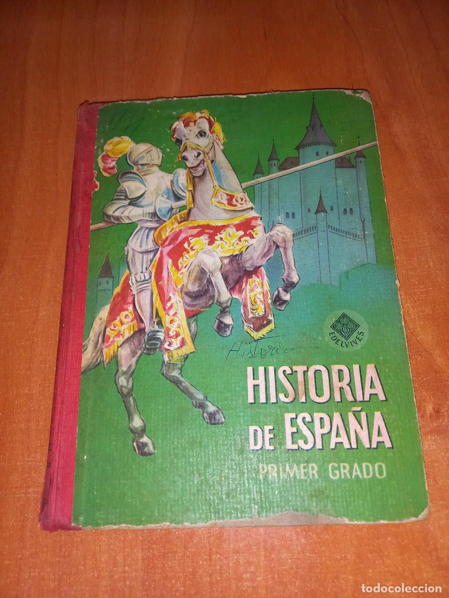 Libros de segunda mano: HISTORIA DE ESPA&Ntilde;A. PRIMER GRADO. EDELVIVES. A&Ntilde;O 1962