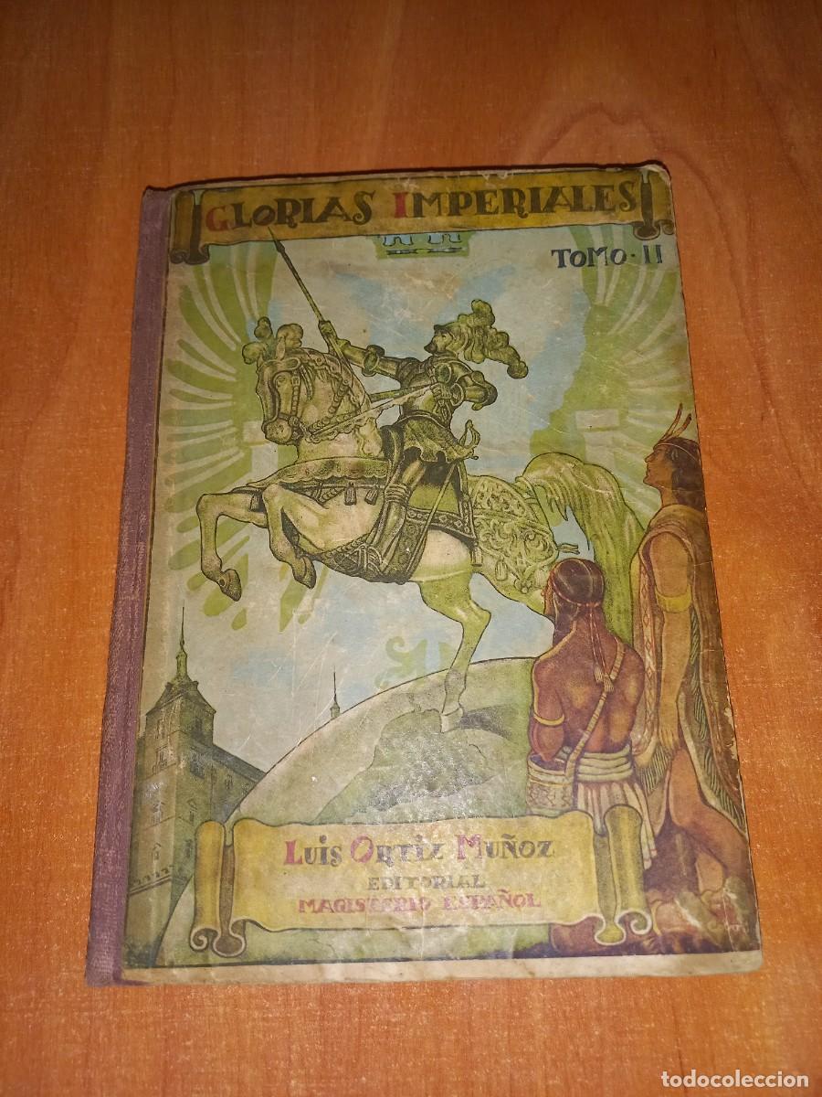 Libros de segunda mano: GLORIAS IMPERIALES - TOMO II - LUIS ORTIZ MU&Ntilde;OZ - EDITORIAL MAGISTERIO ESPA&Ntilde;OL 1940 - ILUSTRADO.