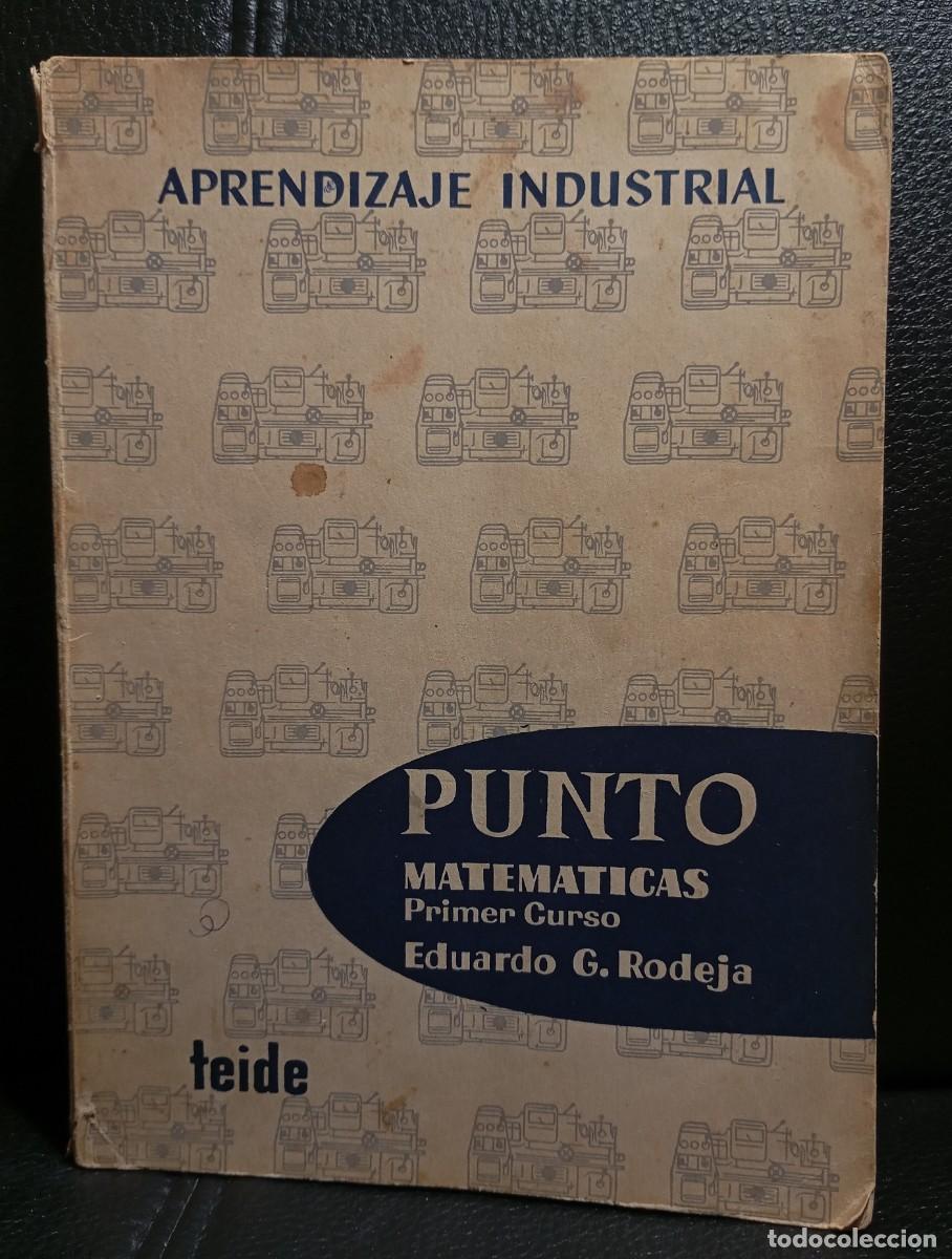Libros de segunda mano: APRENDIZAJE INDUSTRIAL PUNTO - MATEMATICAS PRIMER CURSO - LIBRO DE TEXTO - EDITORIAL TEIDE - 1960
