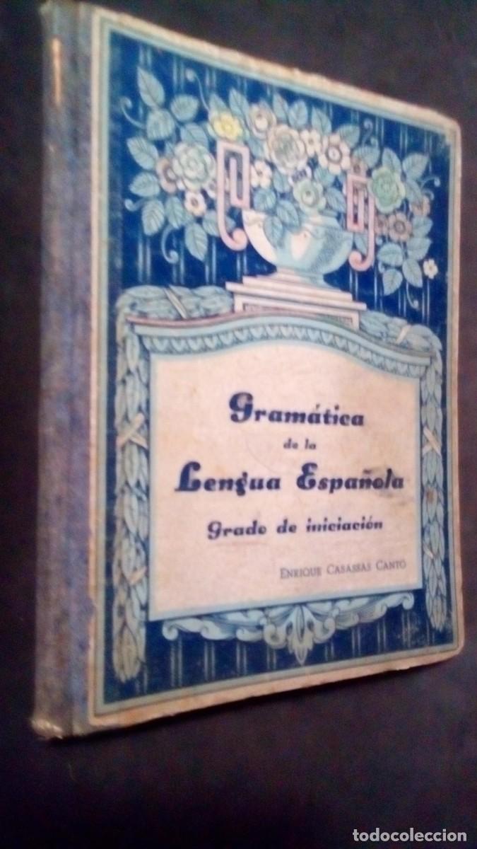 Libros de segunda mano: GRAM&Aacute;TICA DE LA LENGUA ESPA&Ntilde;OLA- GRADO DE INICIACI&Oacute;N- ENRIQUE CASASSAS CANTO 1939