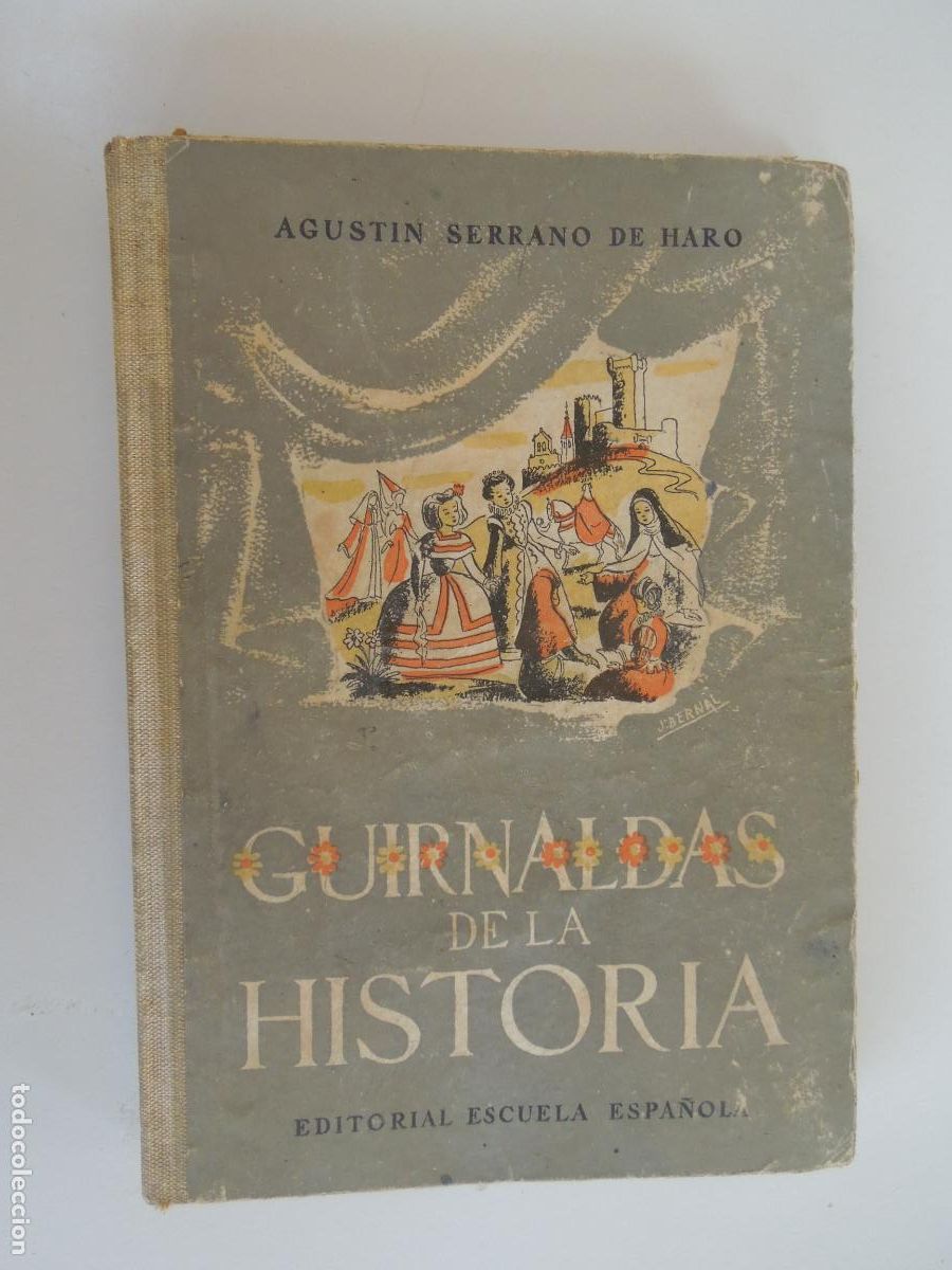 Libros de segunda mano: GUIRNALDAS DE LA HISTORIA - AGUSTIN SERRANO DE HARO - EDITORIAL ESCUELA ESPA&Ntilde;OLA 1952