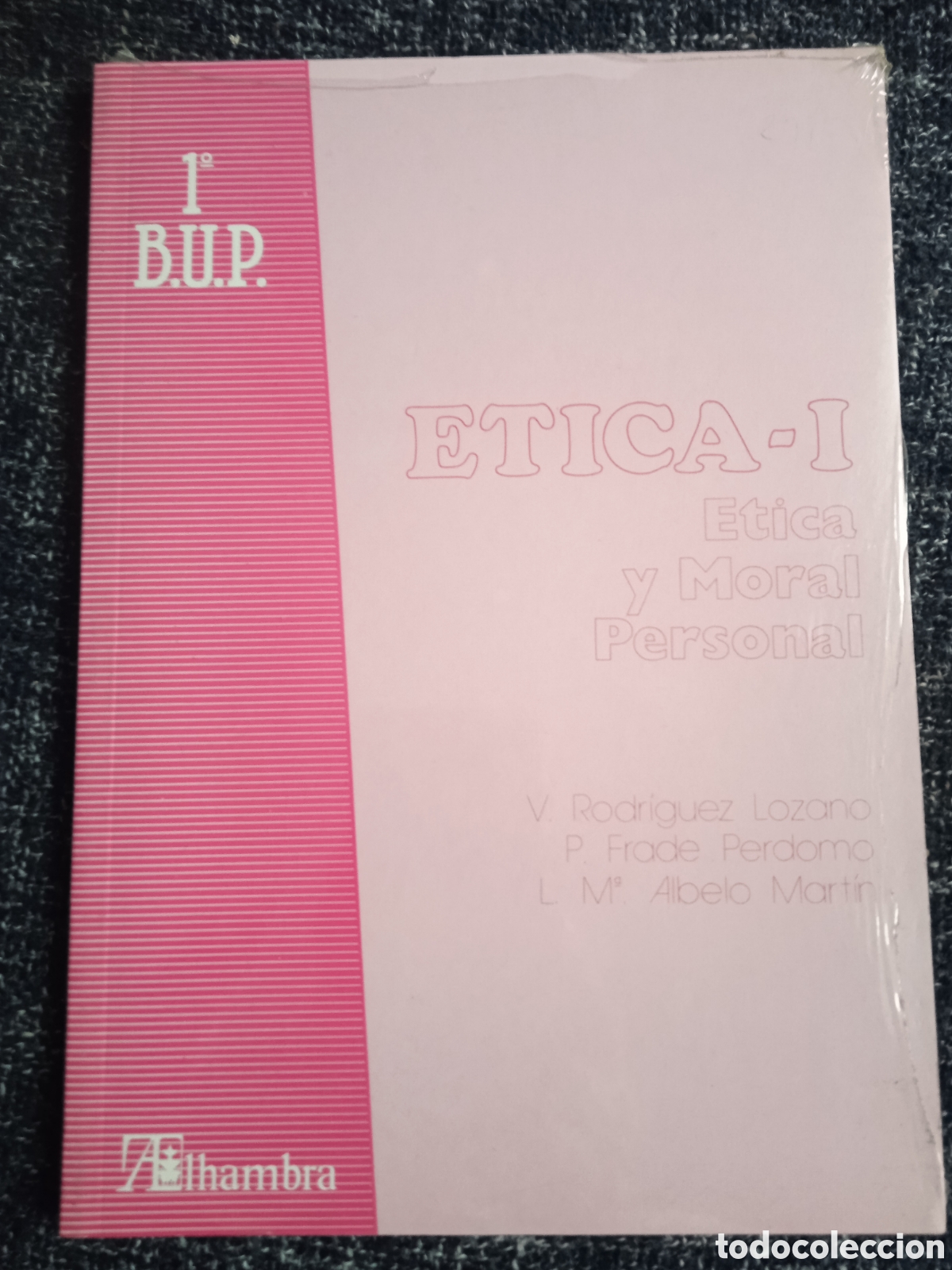 Libros de segunda mano: ETICA I -ETICA Y MORAL PERSONAL / V RORIGUEZ LOZANO, OTROS -1&ordf; DE BUP -ED. Alhambra