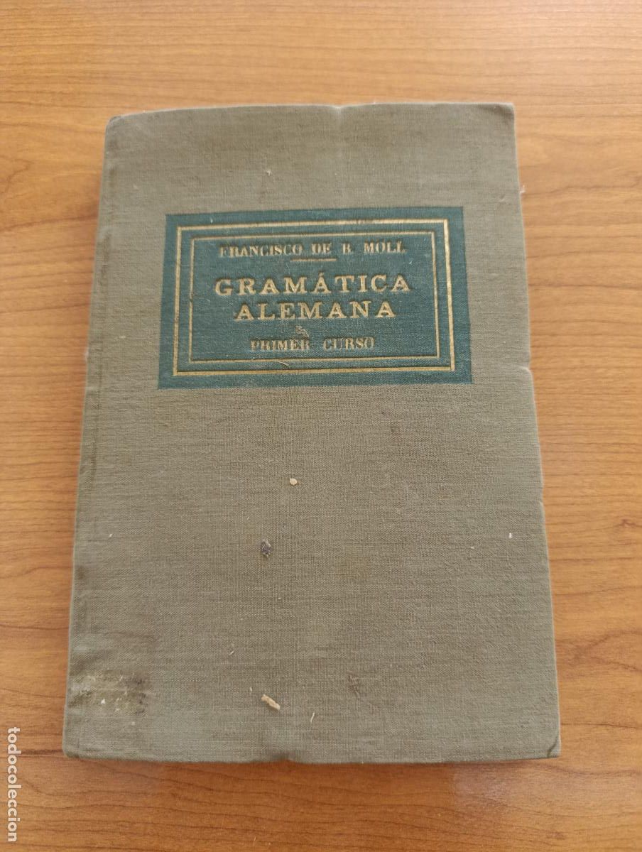 Libros de segunda mano: GRAMATICA ALEMANA. PRIMER CURSO. FON&Eacute;TICA Y MORFOLOG&Iacute;A. FRANCISCO DE B MOLL. 1938