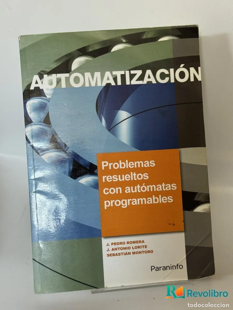 Libros de segunda mano: Automatizaci&oacute;n Problemas resueltos con aut&oacute;matas programables - J. Pedro Romera, J. Antonio Lorite,