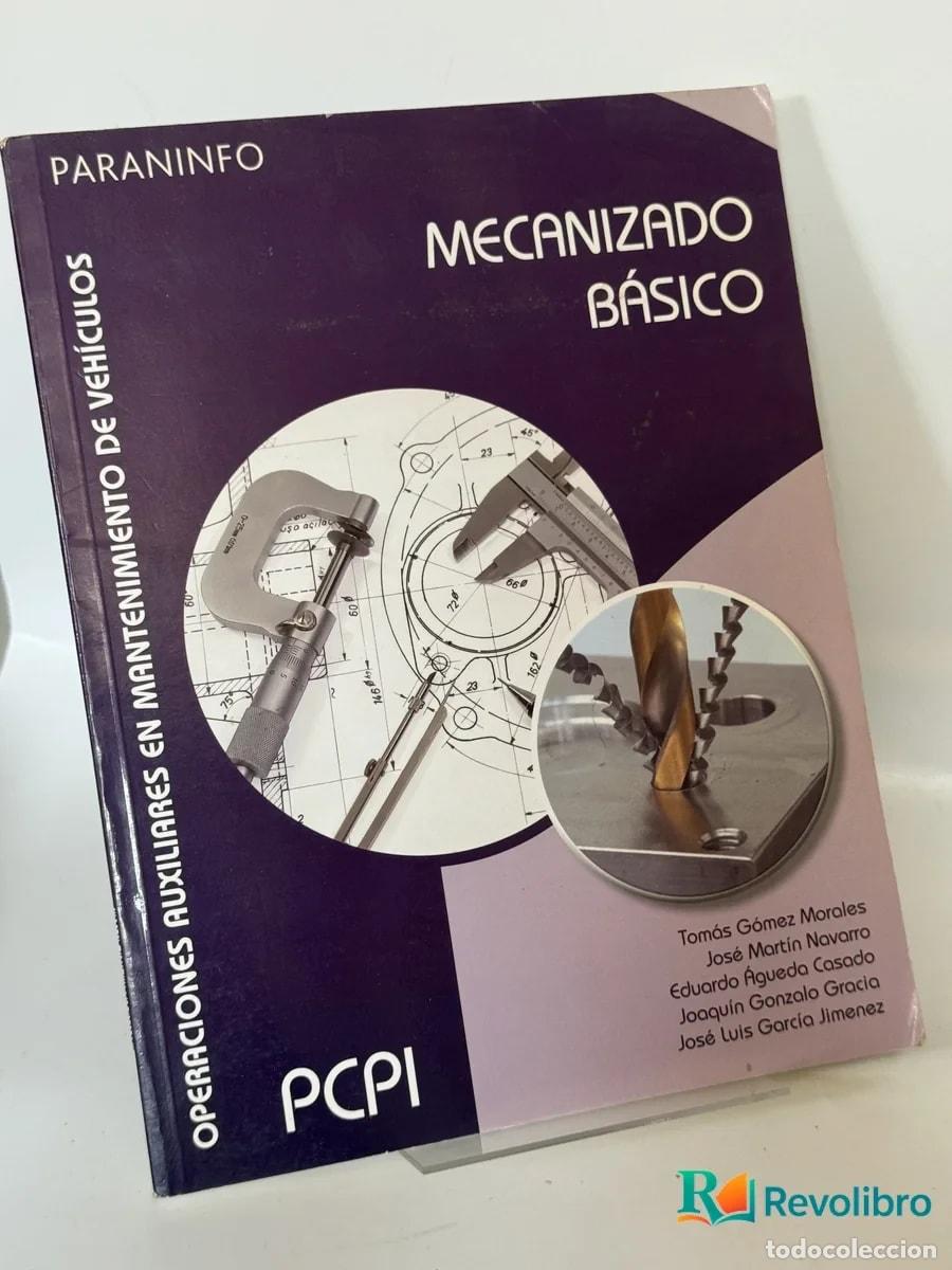Libros de segunda mano: Mecanizado B&aacute;sico - Tom&aacute;s G&oacute;mez Morales, Jos&eacute; Mat&iacute;as Navarro, Eduardo Rodr&iacute;guez Casado, Joaqu&iacute;n