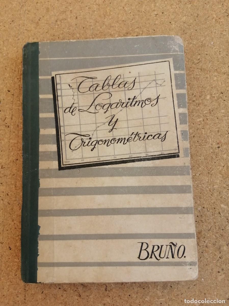 Libros de segunda mano: TABLAS DE LOGARITMOS Y TRIGONOMETRICAS (EDICION 1961) BRU&Ntilde;O