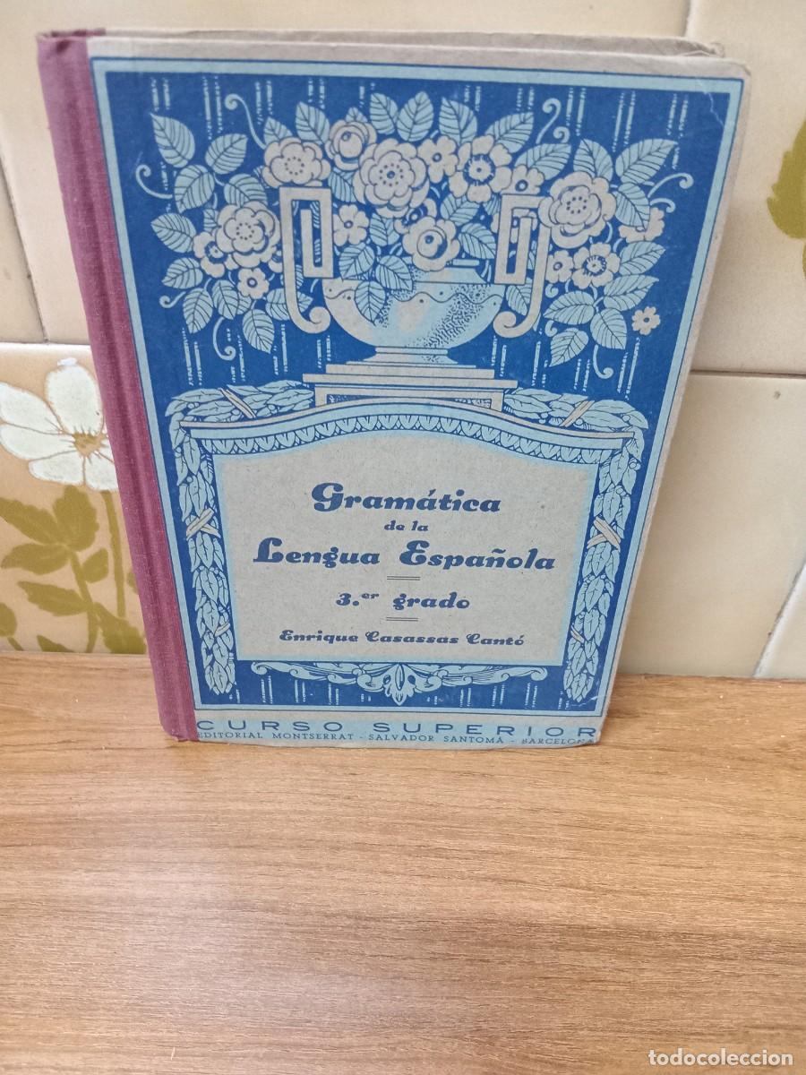 Libros de segunda mano: GRAMATICA DE LA LENGUA ESPA&Ntilde;OLA - 3&ordm; GRADO - CURSO SUPERIOR - ENRIQUE CASASSAS -ED. MONSERRAT - 1941