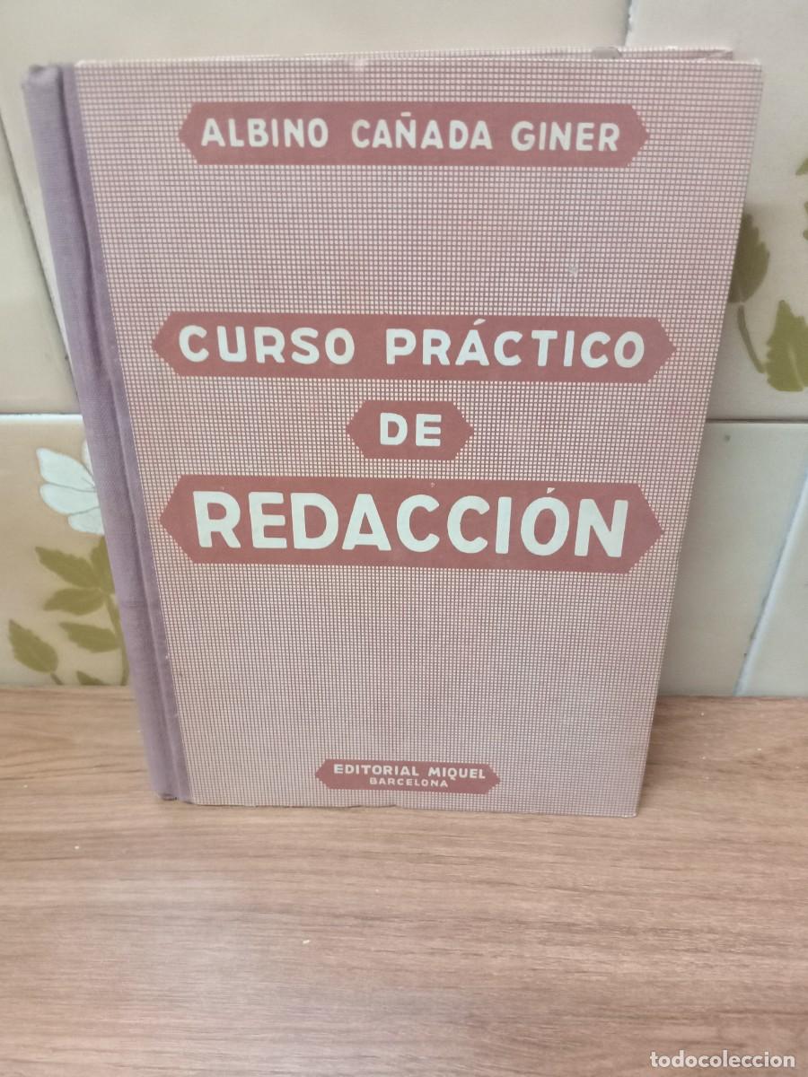 Libros de segunda mano: CURSO PRACTICO DE REDACCION - ALBINO CA&Ntilde;ADA - ED. MIQUEL - 1955