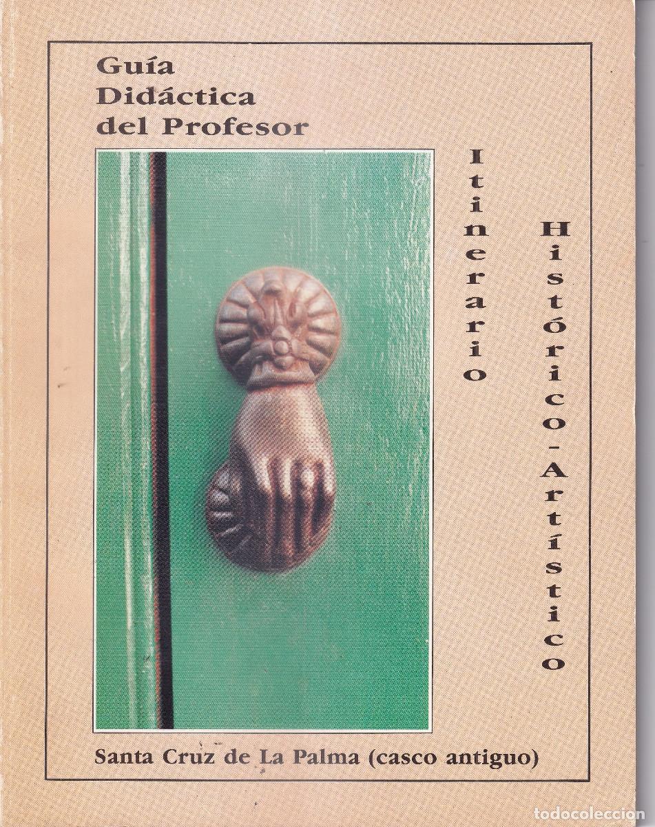 Libros de segunda mano: SANTA CRUZ DE LA PALMA GUIA DIDACTICA DEL PROFESOR ITINERARIO HISTORTICO ARTISTICO