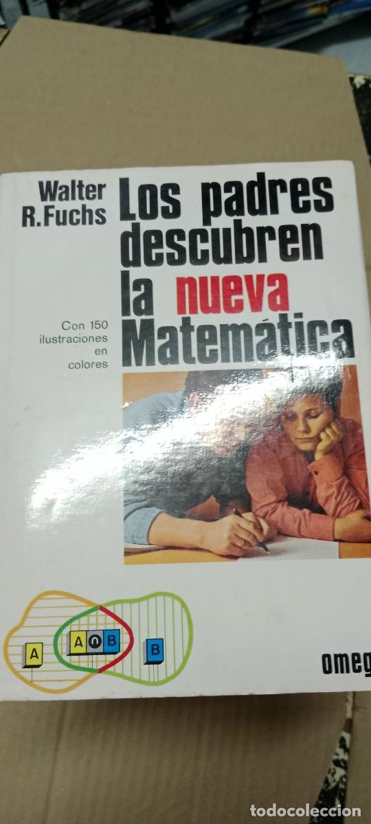 Libros de segunda mano: LOS PADRES DESCUBREN LA NUEVA MATEMATICA. WALTER R. FUCHS LIBRO GG-EX