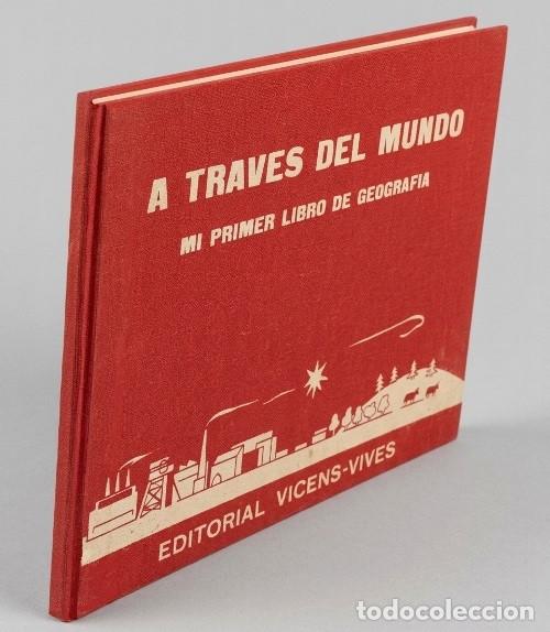 Second hand books: �M2486 - [1&ordf; ED. A&Ntilde;O 1963]. A TRAVES DEL MUNDO. MI PRIMER LIBRO DE GEOGRAFIA. ED. VICENS-VIVES.