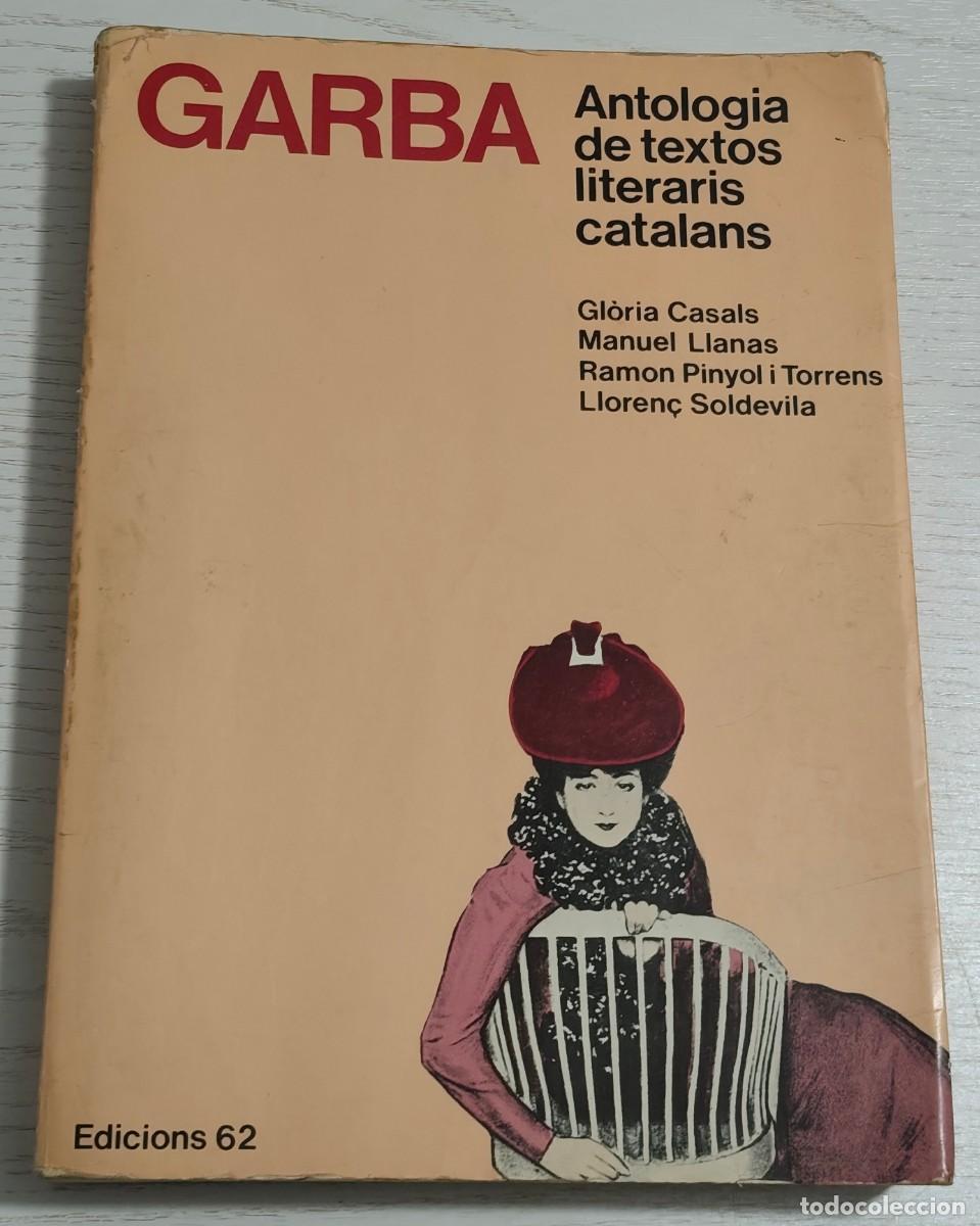 Libros de segunda mano: GARBA: ANTOLOGIA DE TEXTOS LITERARIS CATALANS (4&ordf; EDICI&Oacute;N, EDICIONS 62: JULIO, 1984)